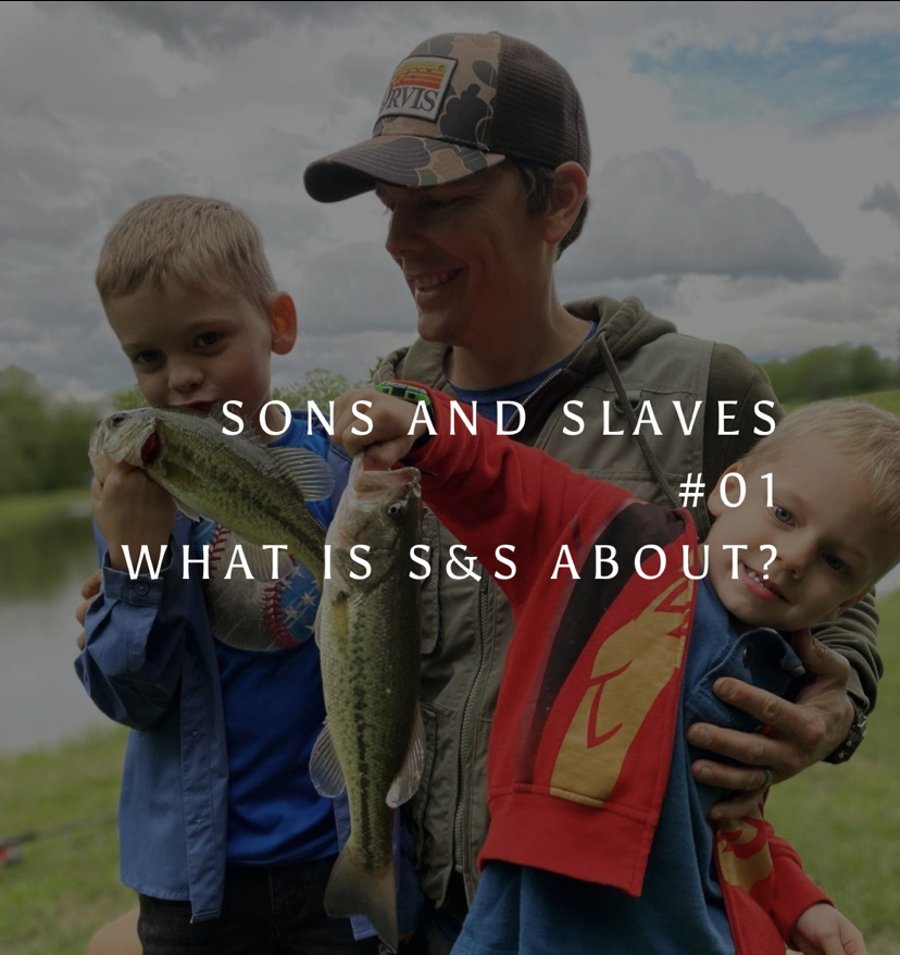 #01 What is the Sons and Slaves Podcast?