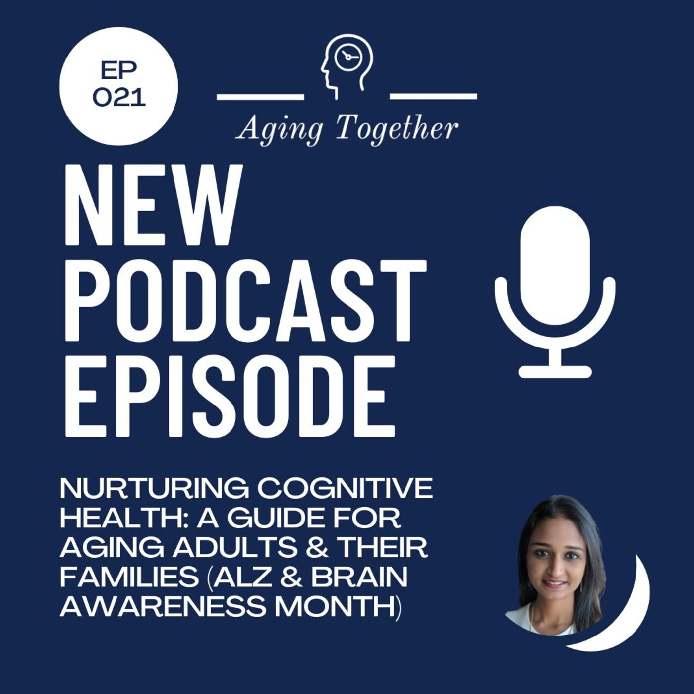 EP021: Nurturing Cognitive Health: A Guide for Aging Adults & Their Families (Alzheimer's & Brain Awareness Month)