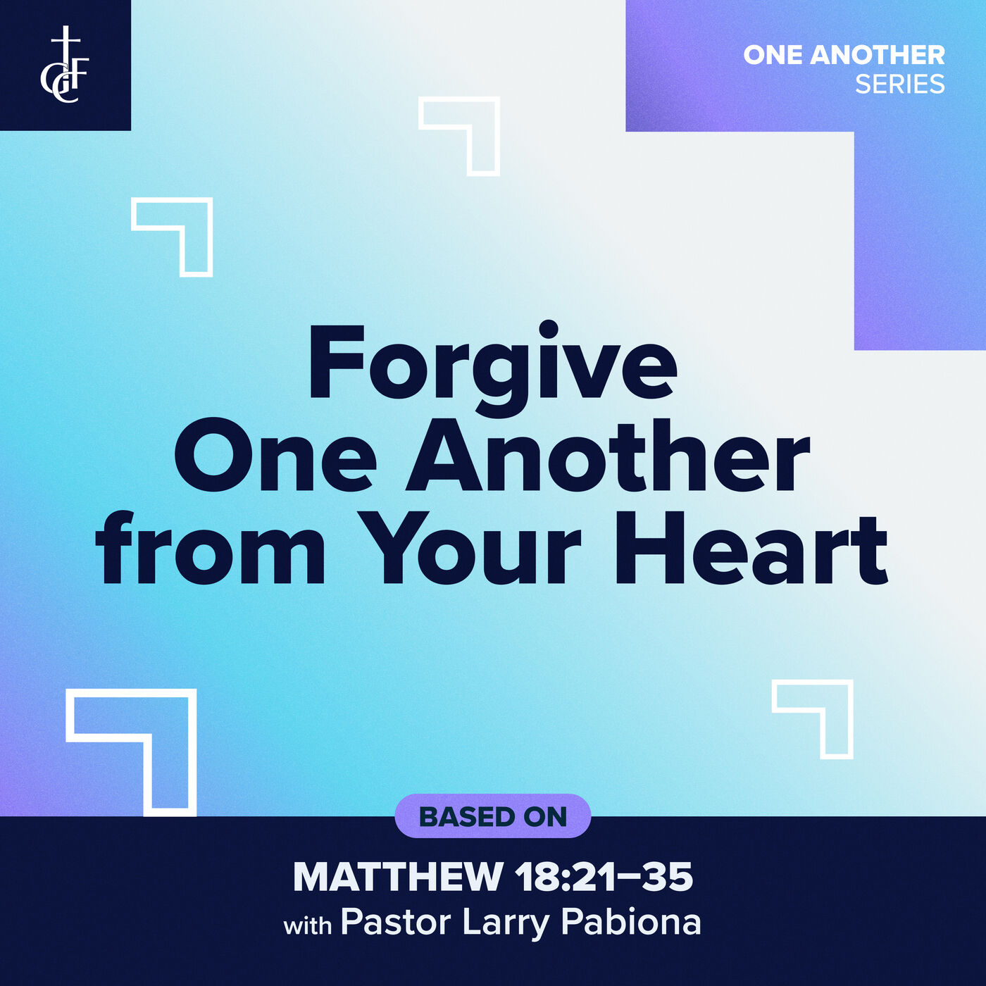 Forgive One Another From Your Heart (Matthew 18:21-35) • Pastor Larry Pabiona