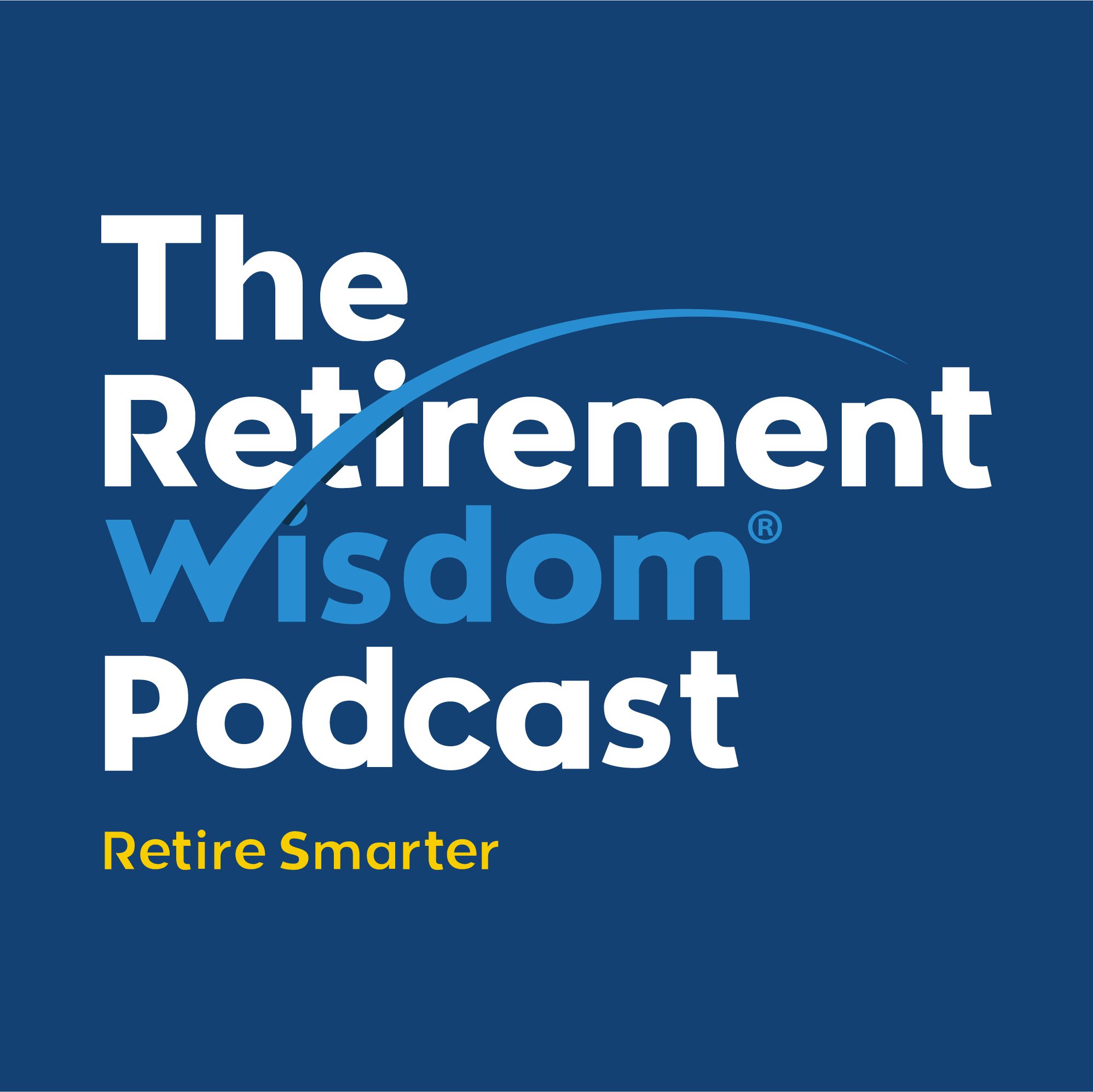 Best of The Retirement Wisdom Podcast 2023 - Part 1