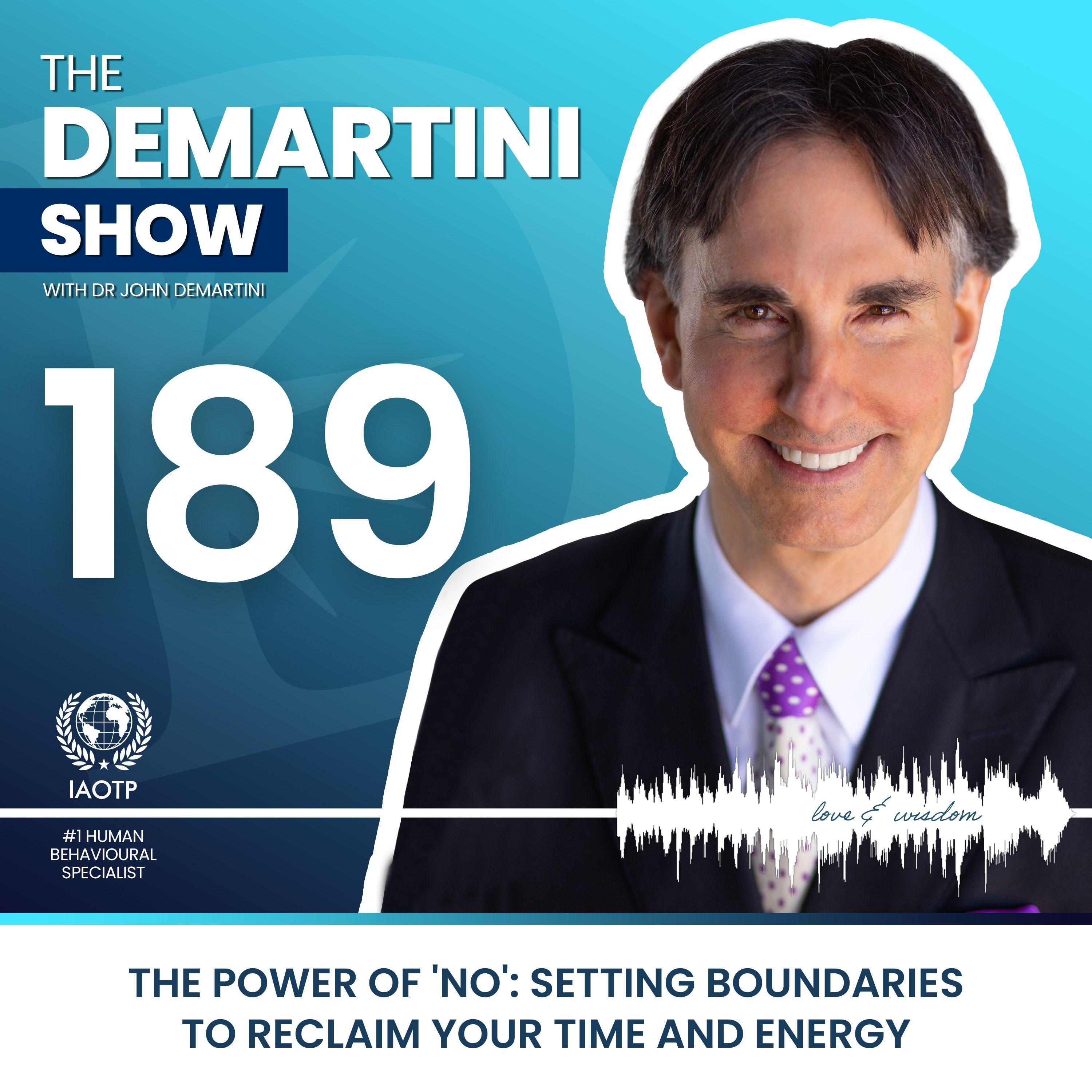 The Power of 'No': Setting Boundaries to Reclaim Your Time and Energy - The Demartini Show