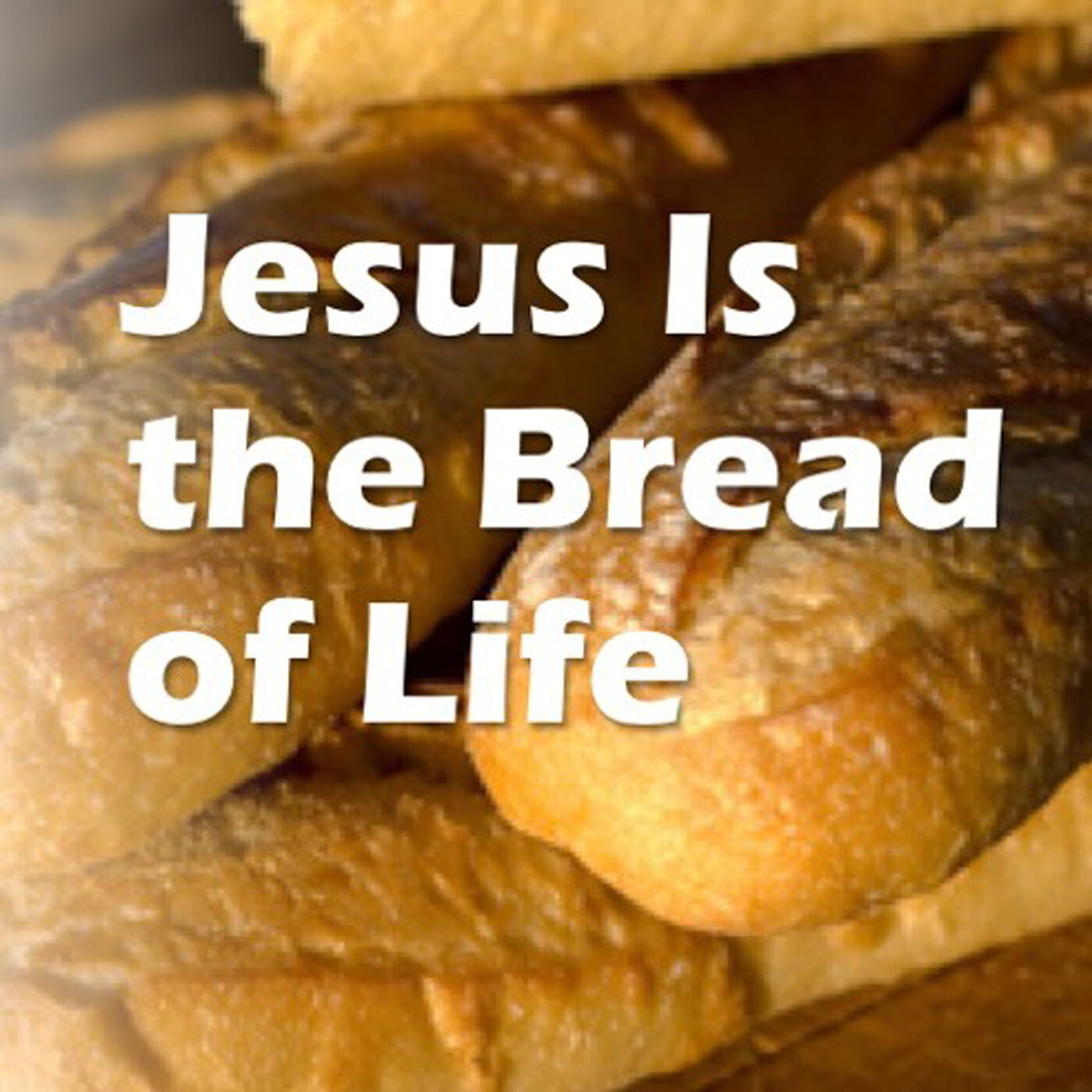 Jesus Is the Bread of Life