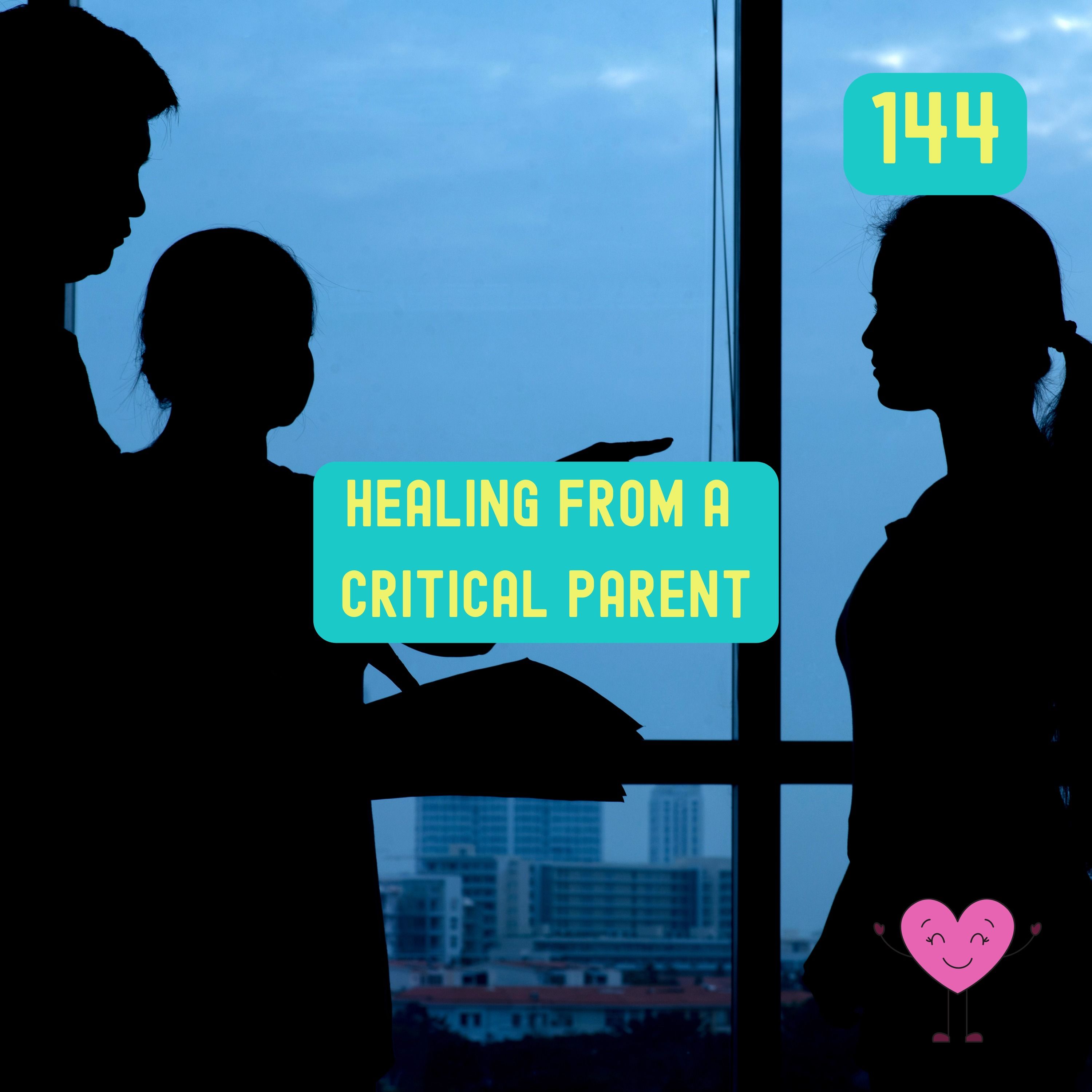 Healing from a Critical Parent