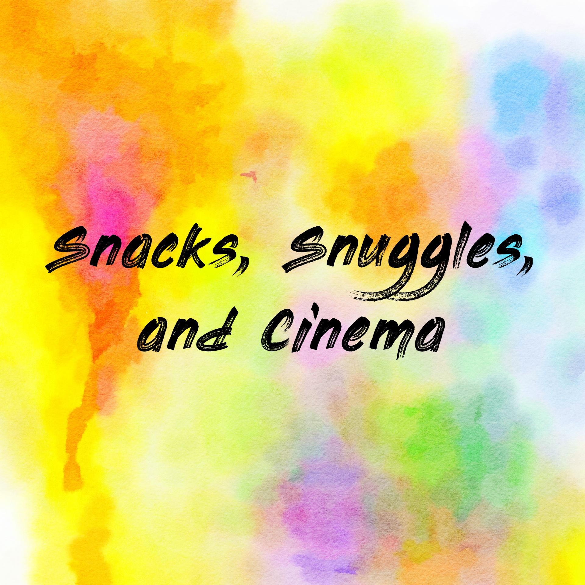 Snacks, Snuggles, and Cinema 