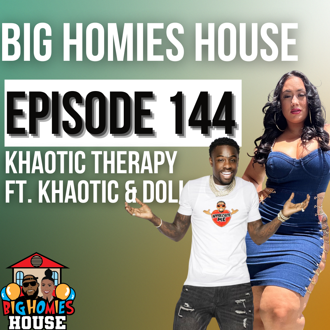 Khaotic Therapy - Big Homies House Ep. 144