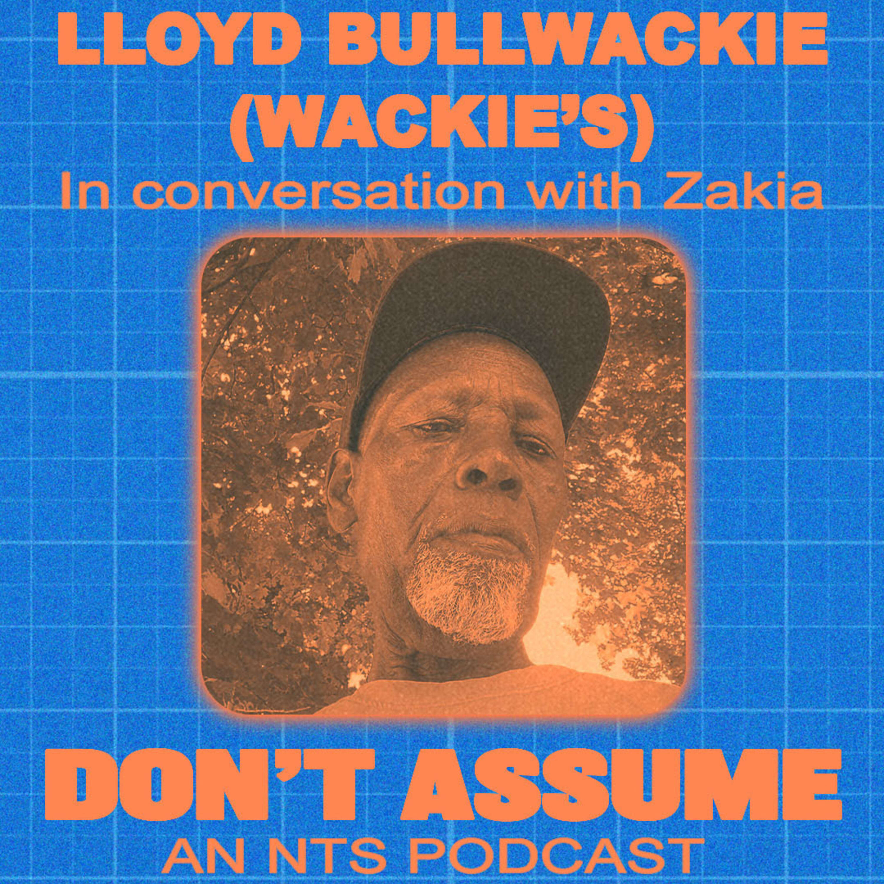 ⁣NTS Don't Assume: Lloyd Bullwackie (Wackie's) with Zakia