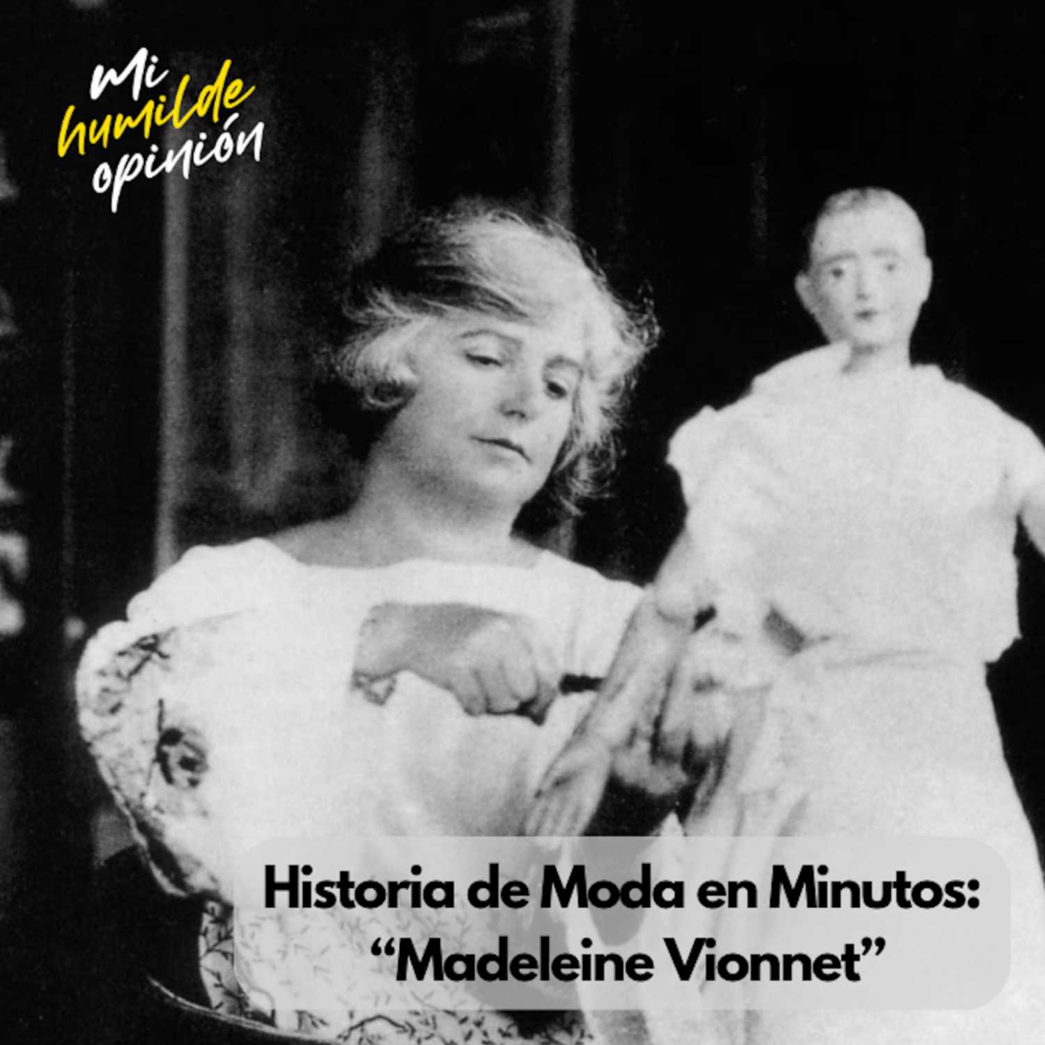 E37. Madeleine Vionnet - Historias de Moda en Minutos