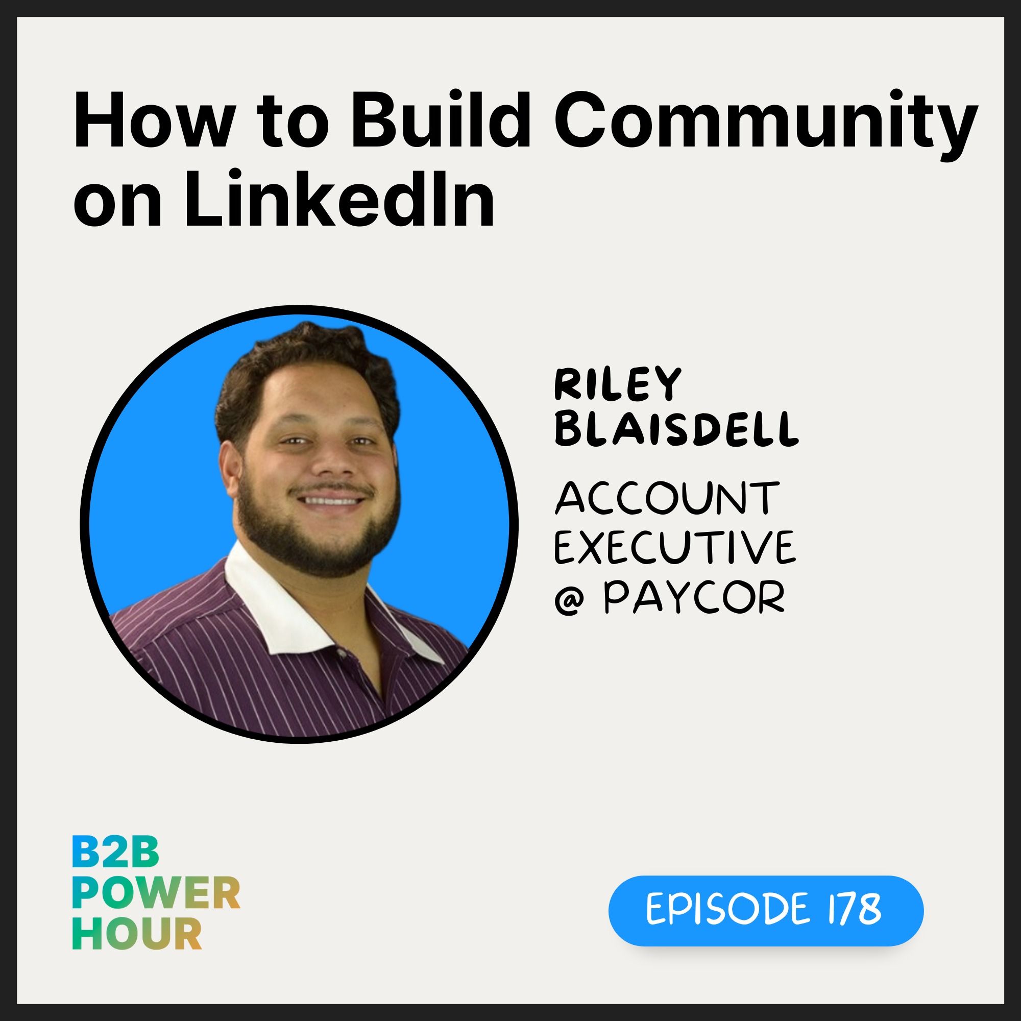 178. How to Build Community on LinkedIn with Riley Blaisdell