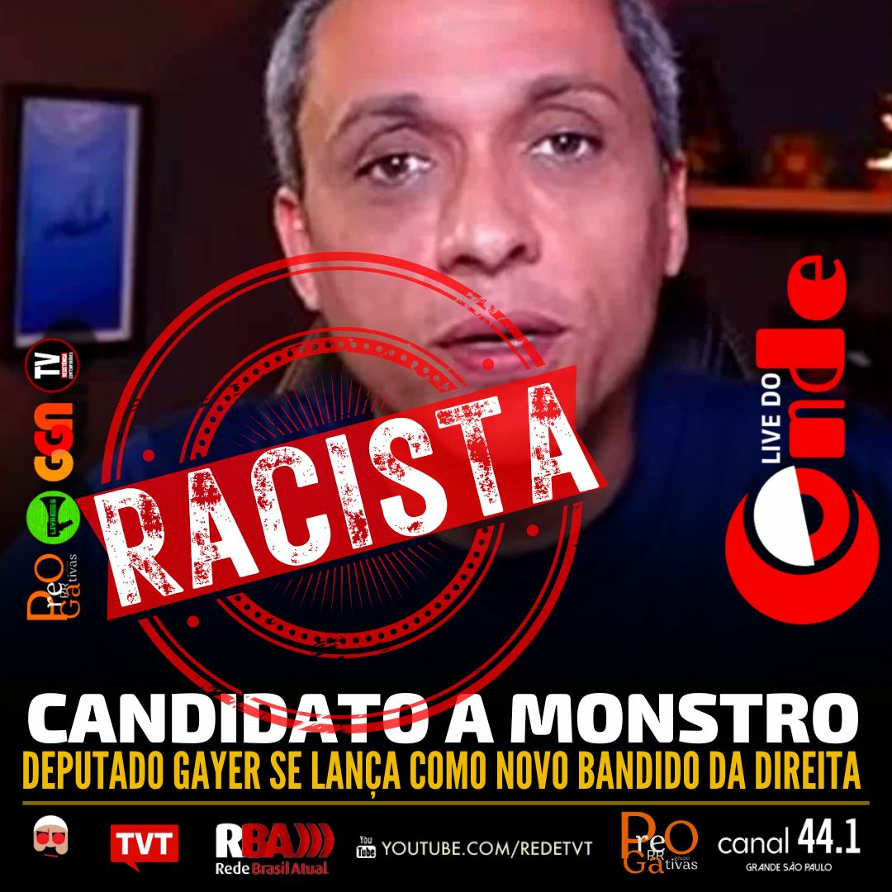 Live do Conde! Candidato a monstro: deputado Gayer se lança como novo bandido da direita