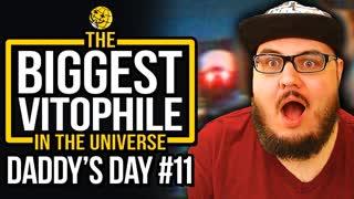 The Biggest VITOPHILE In The UNIVERSE: Daddy's Day 11 - POD AWFUL PODCAST LF6