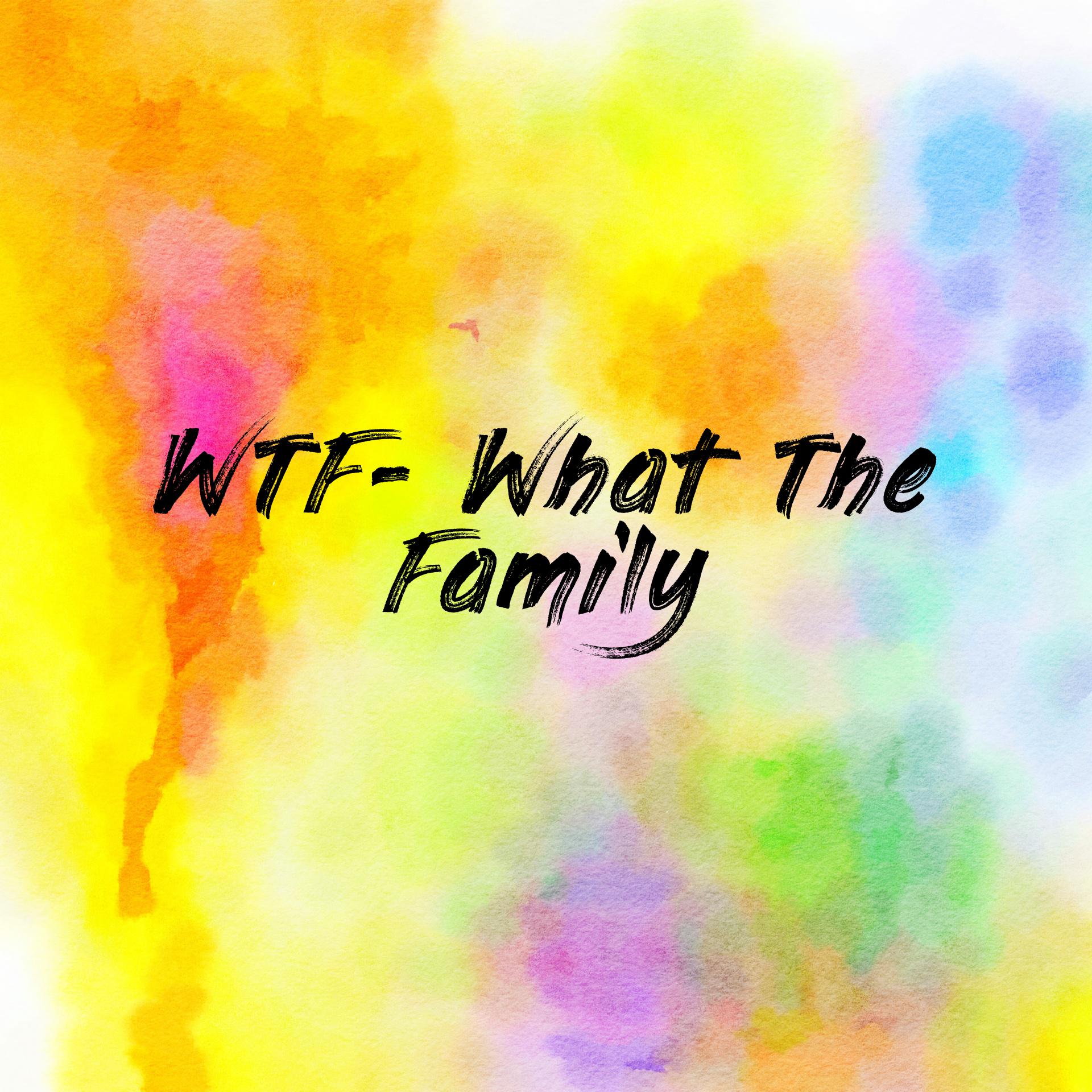 WTF-What The Family Episode 2