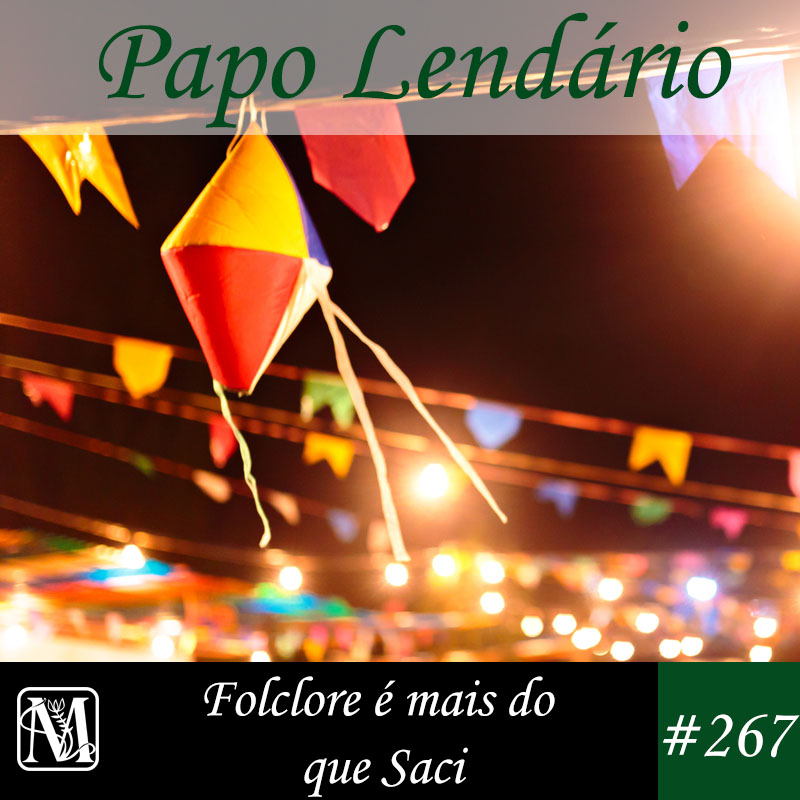 ⁣Papo Lendário #267 - Folclore é mais do que Saci