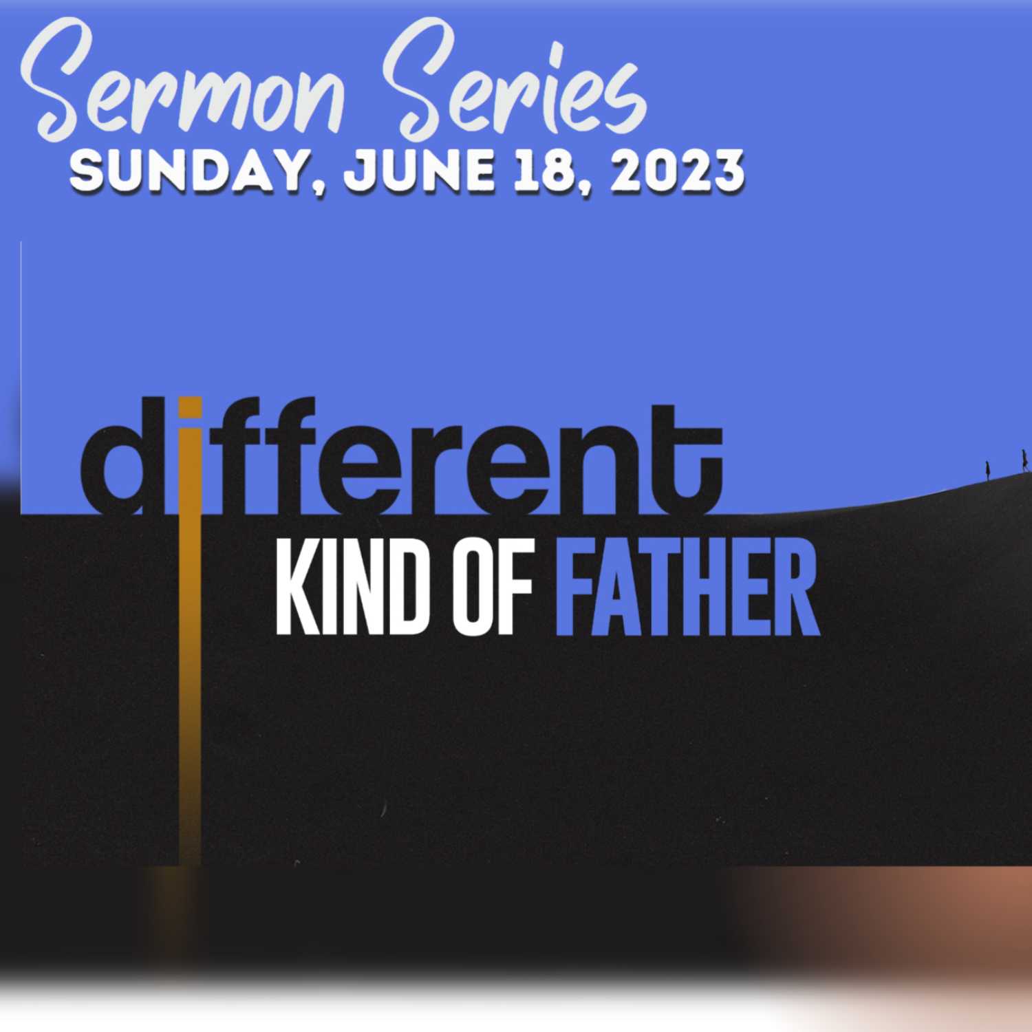 A Different Kind of Father-6.18.2023