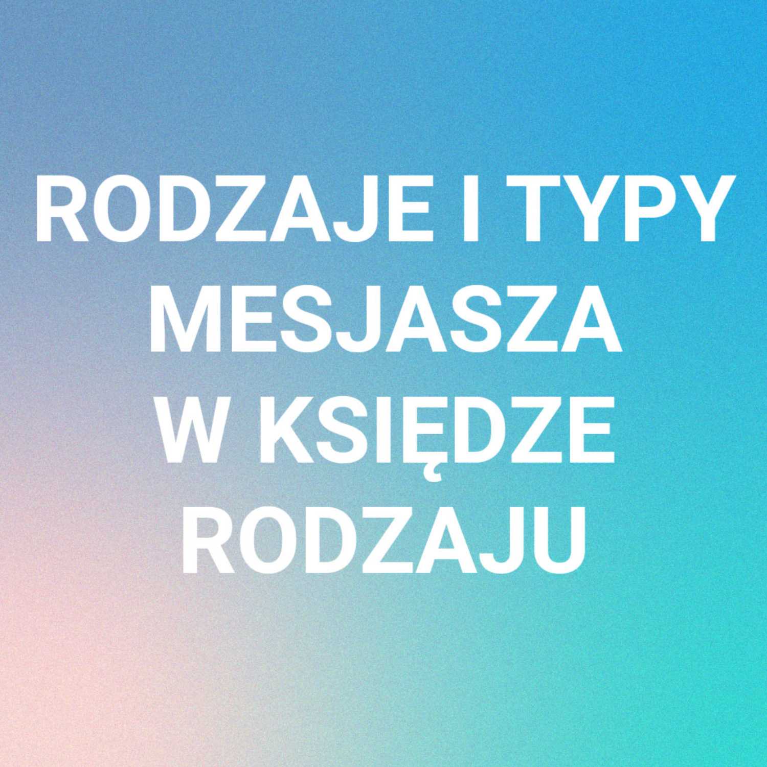 OBRAZY I TYPY MESJASZA W KSIĘDZE RODZAJU