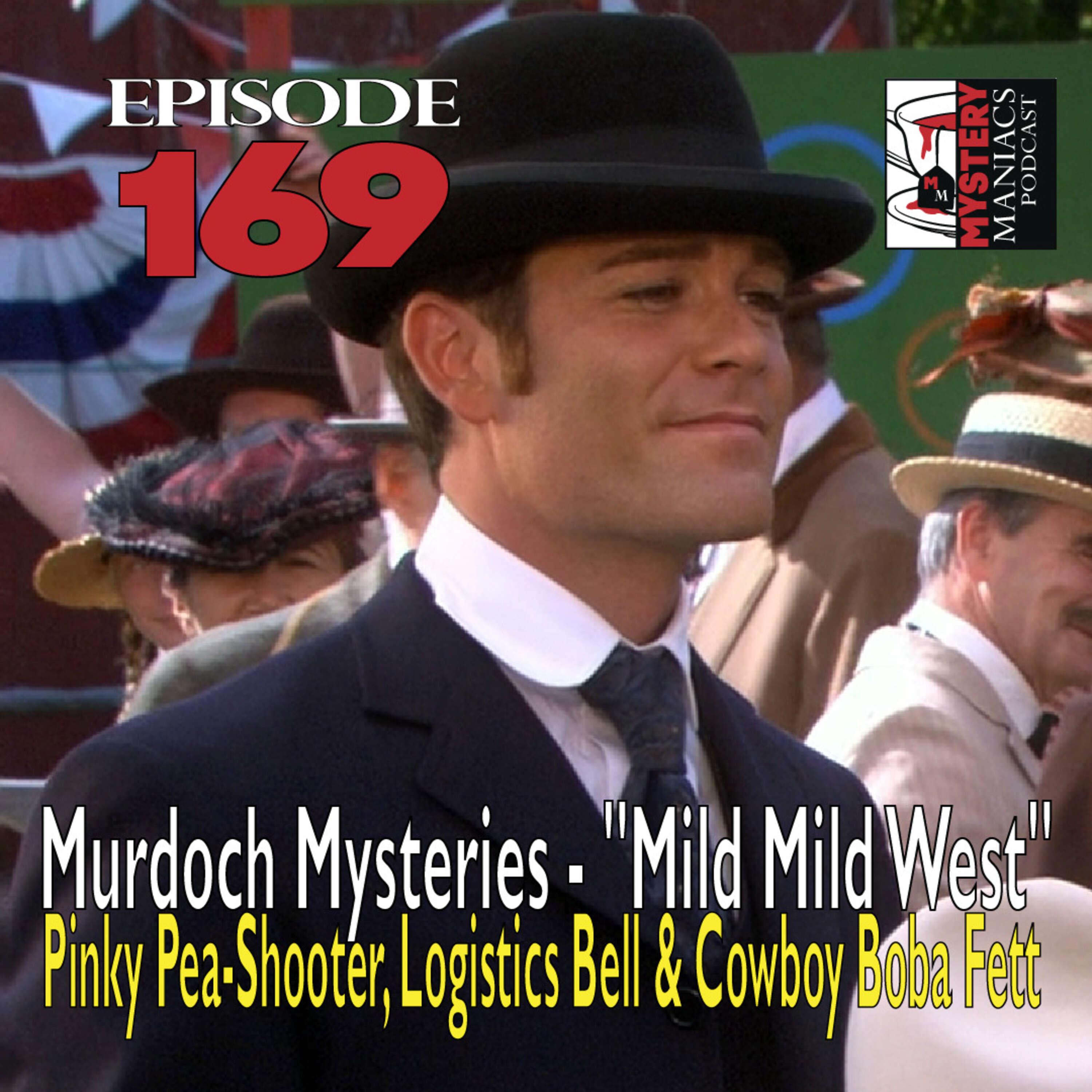 ⁣Episode 169 - Murdoch Mysteries - "Mild Mild West" - Pinky Pea-Shooter, Logistics Bell & Cowboy Boba Fett