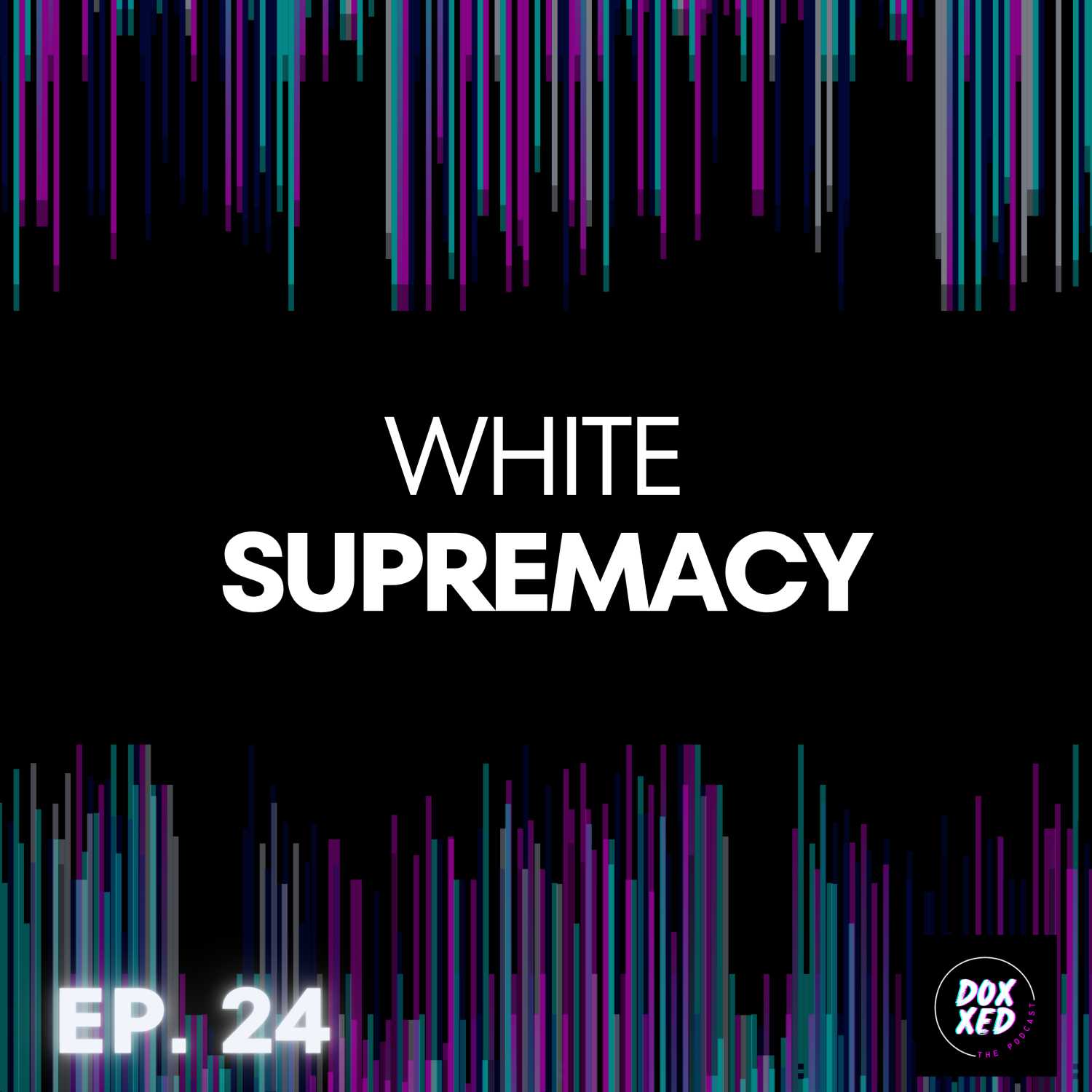 EP. 24 | White Supremacy