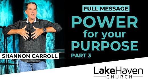 Power For Your Purpose (Part 3) - Shannon Carroll