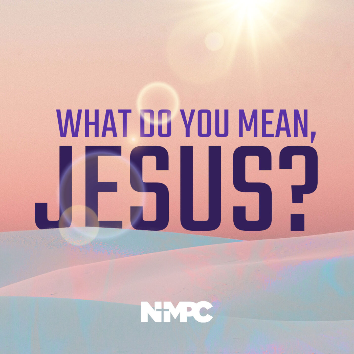 What Do You Mean, Jesus? - I Am