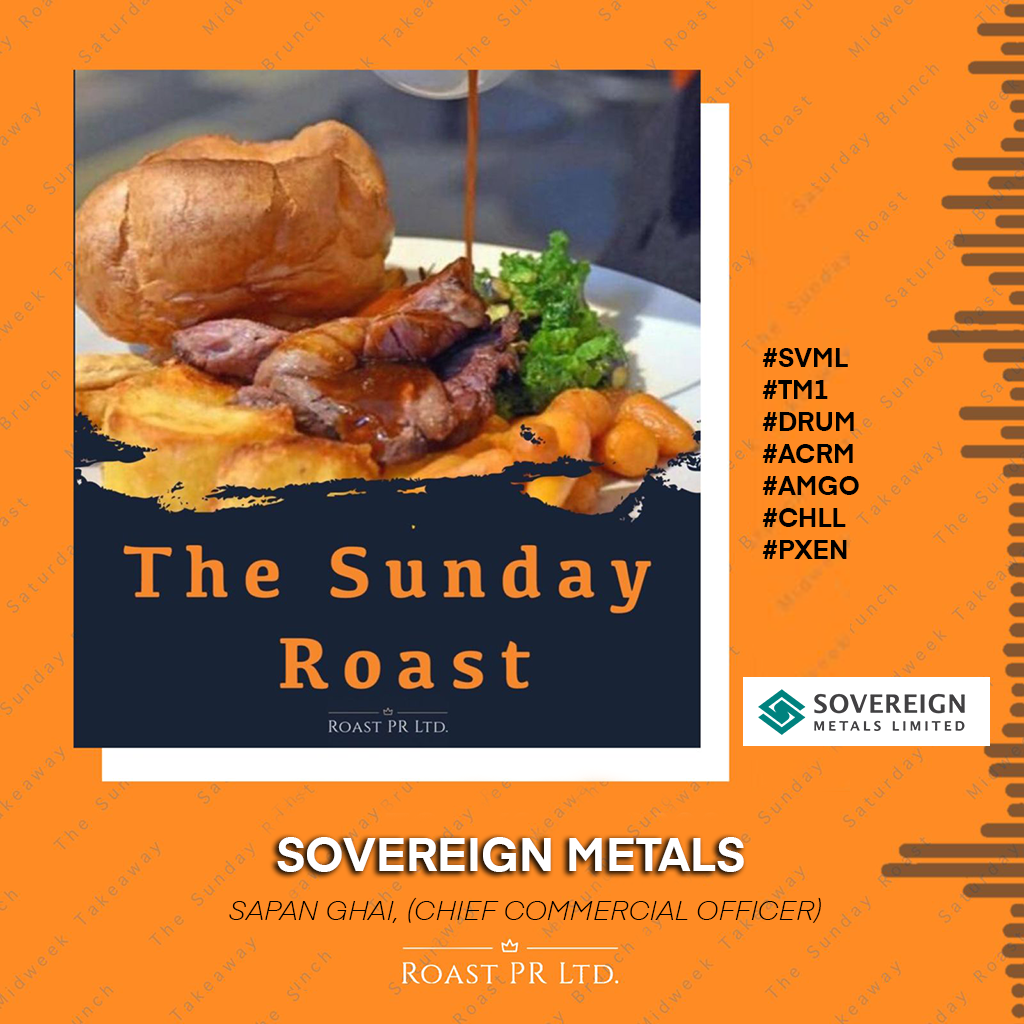 The Sunday Roast featuring Sapan Ghai, Chief Commercial Officer of Sovereign Metals (AIM:SVML) #SVML #TM1 #DRUM #ACRM #AMGO #CHLL #PXEN