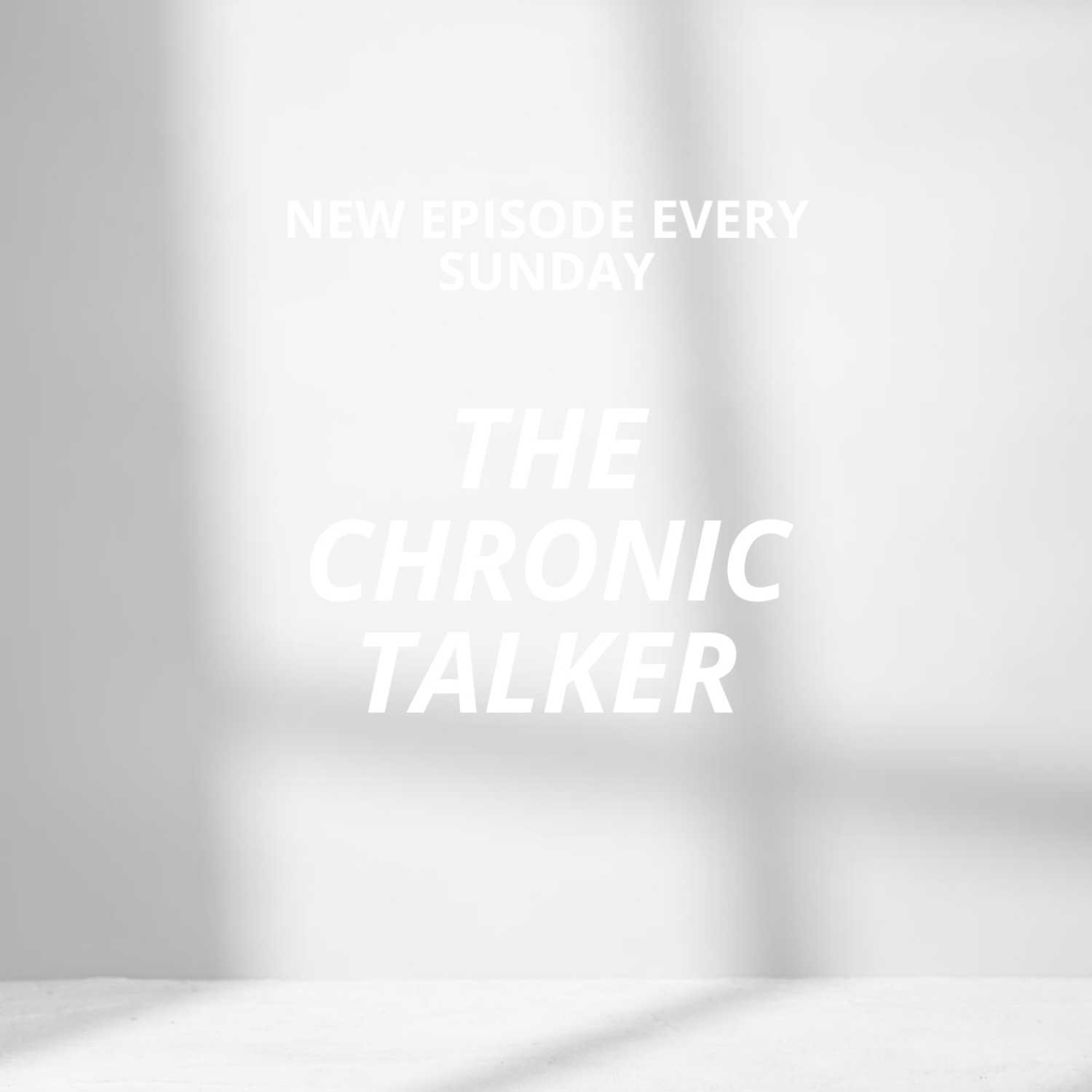 The Chronic Talker 