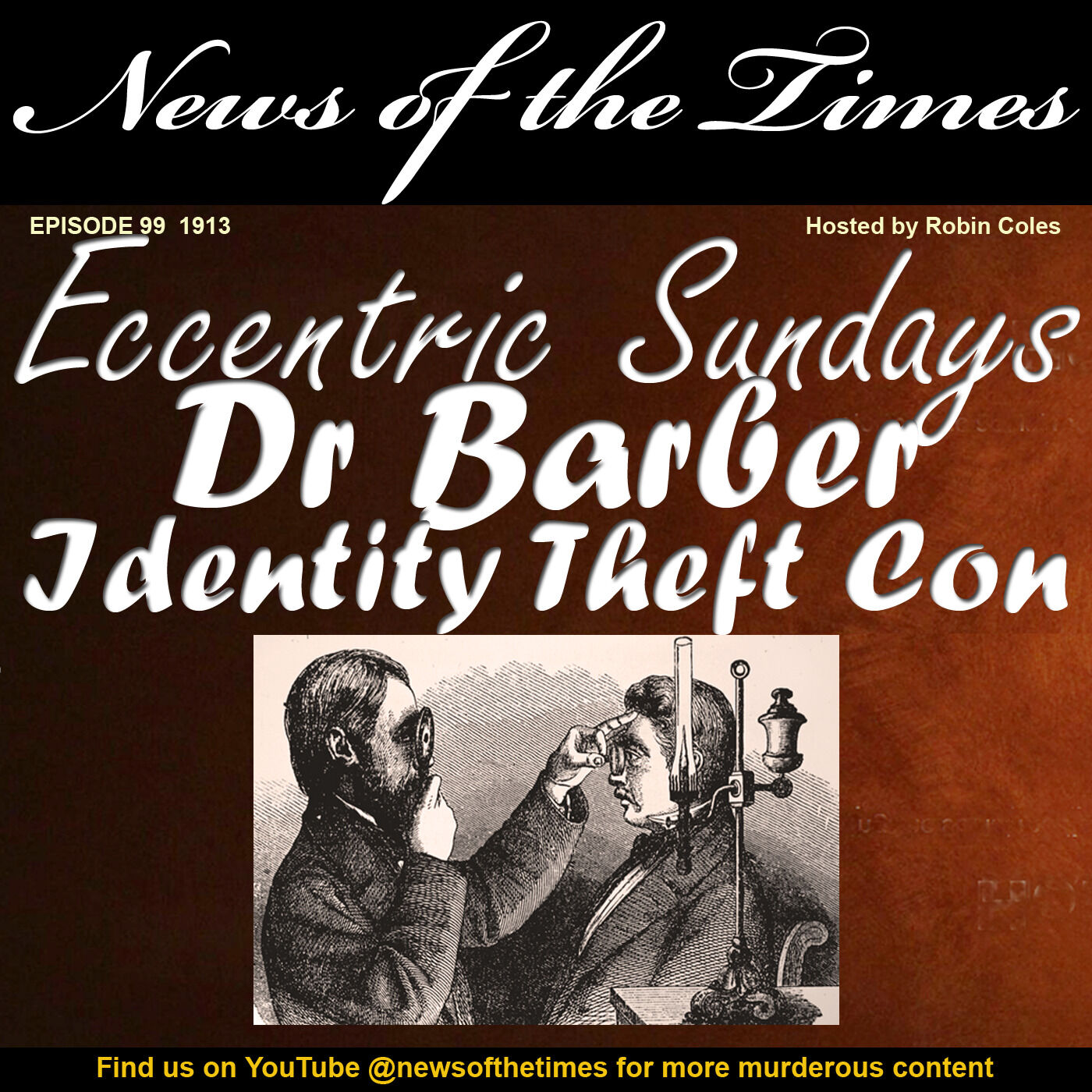 1913 : Dr Barber - and the International Identity Theft :  Eccentric Sundays  | Episode 99