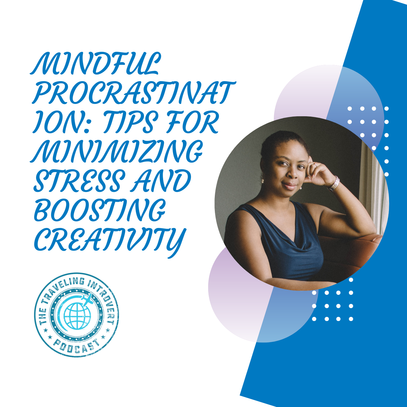 Mindful Procrastination: Tips for Minimizing Stress and Boosting Creativity