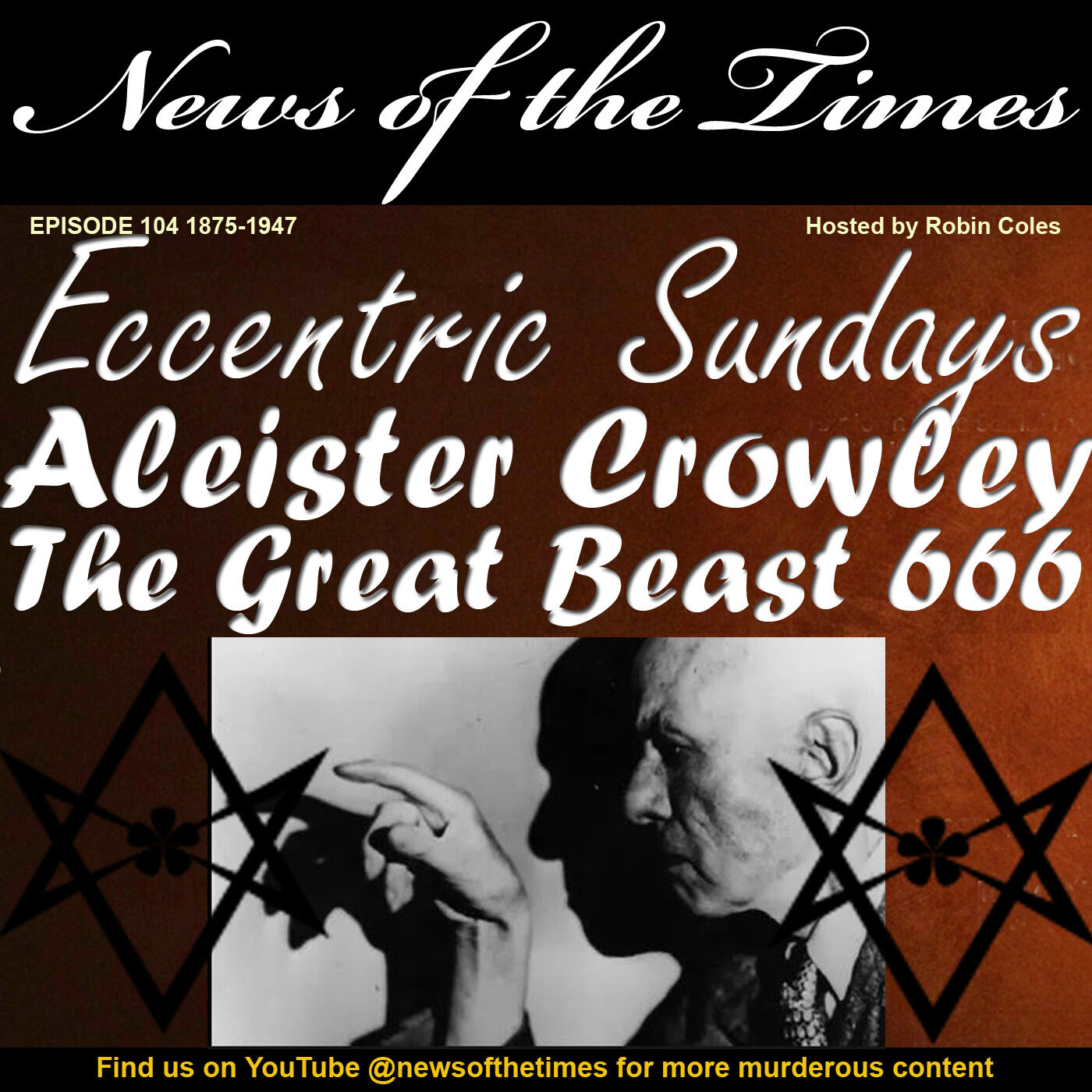 1875-1947: Aleister Crowley: The Great Beast 666: Eccentric Sundays | Episode 104