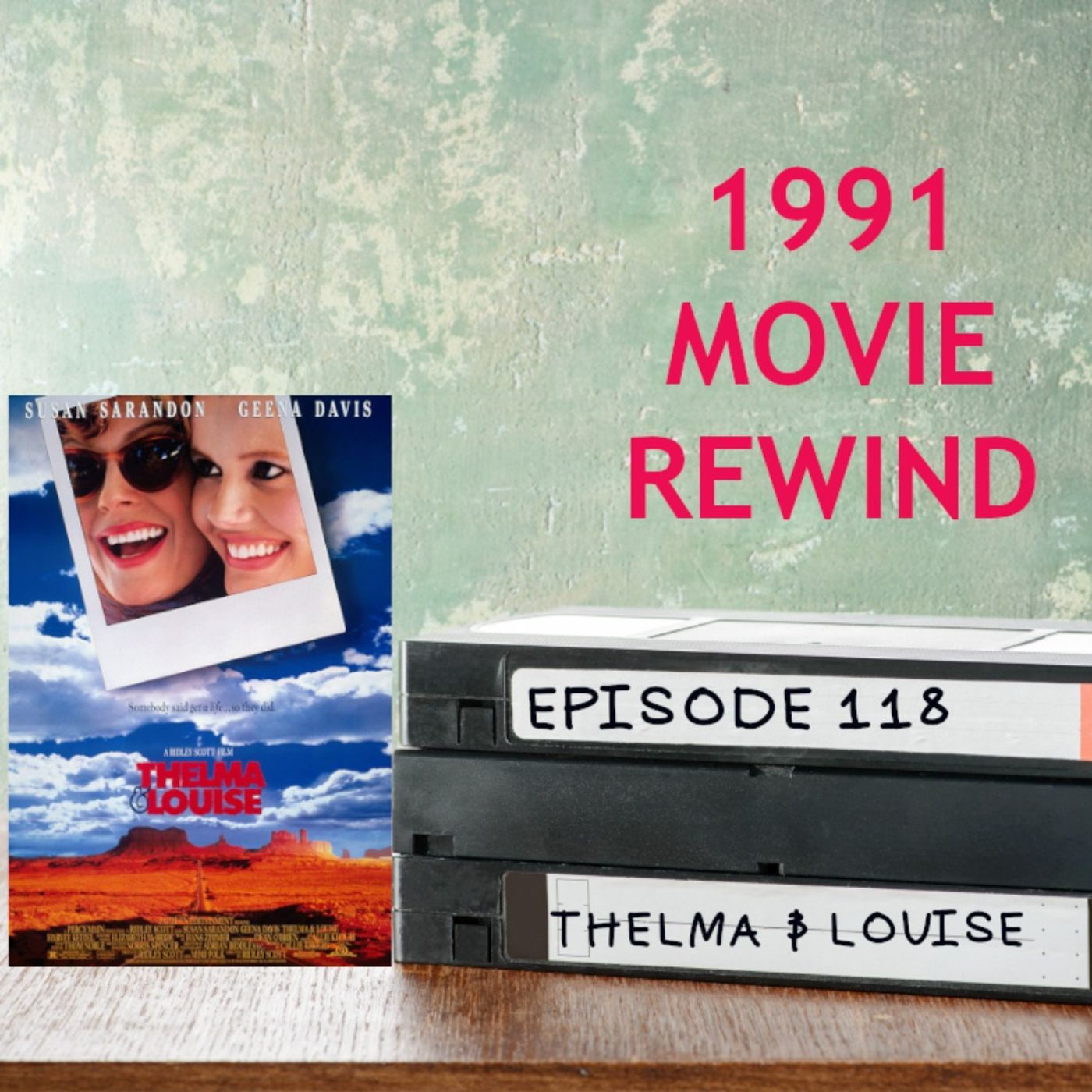 Episode 118 - Thelma & Louise