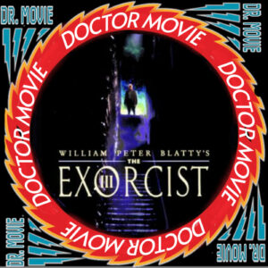 Doctor Movie: Episode 180: The Exorcist 3