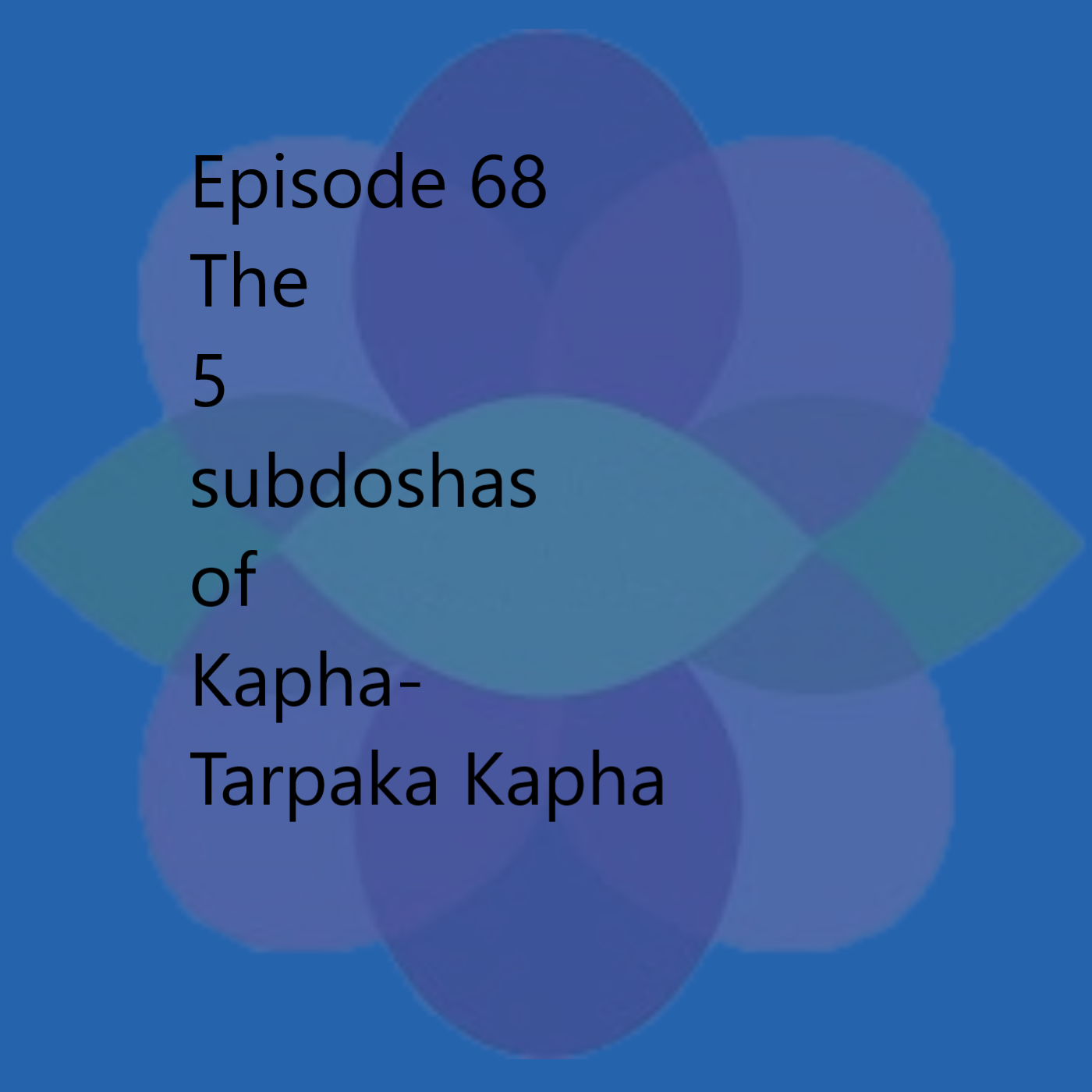 Episode 68 Tarpaka Kapha