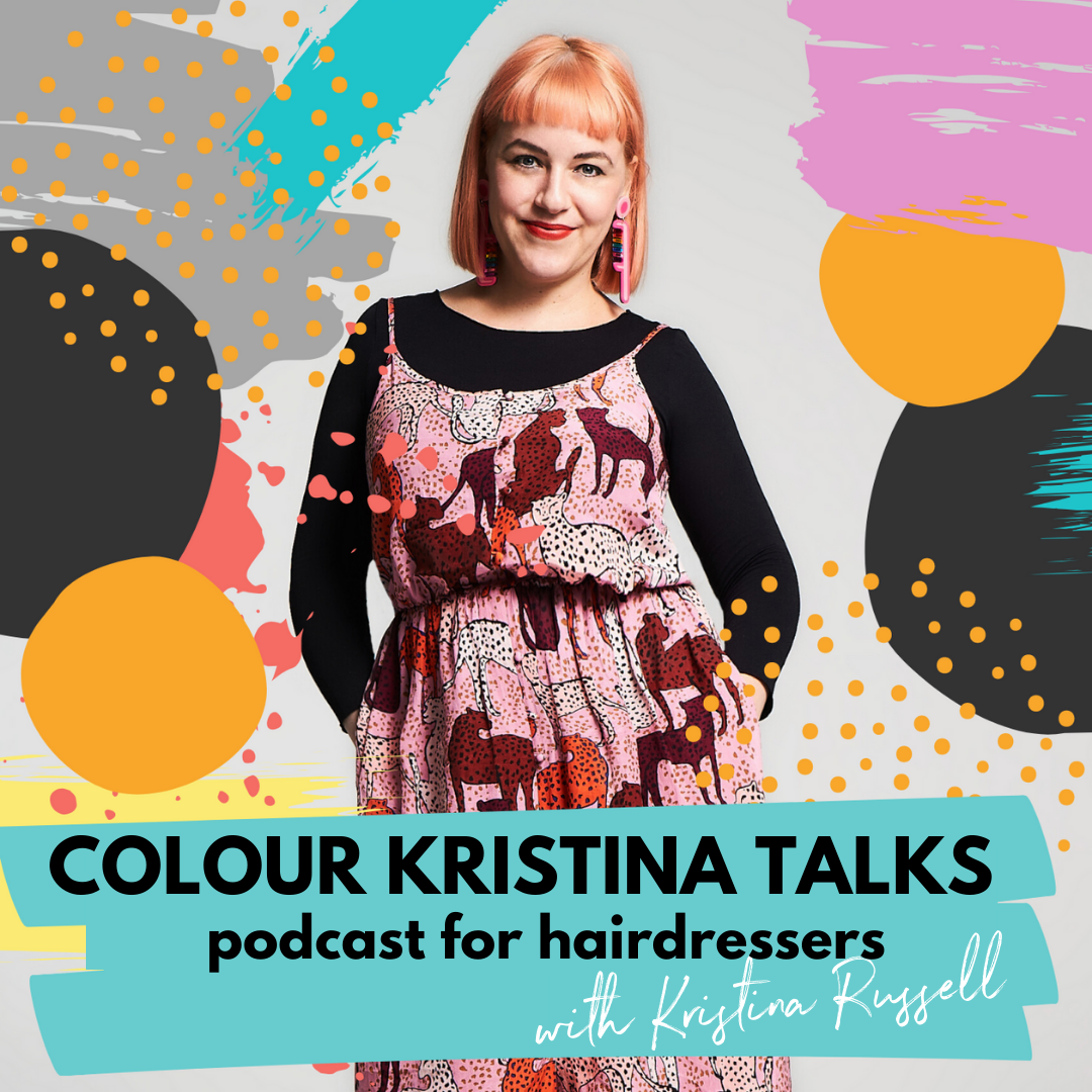 Colour Kristina Talks Podcast for Hairdressers 