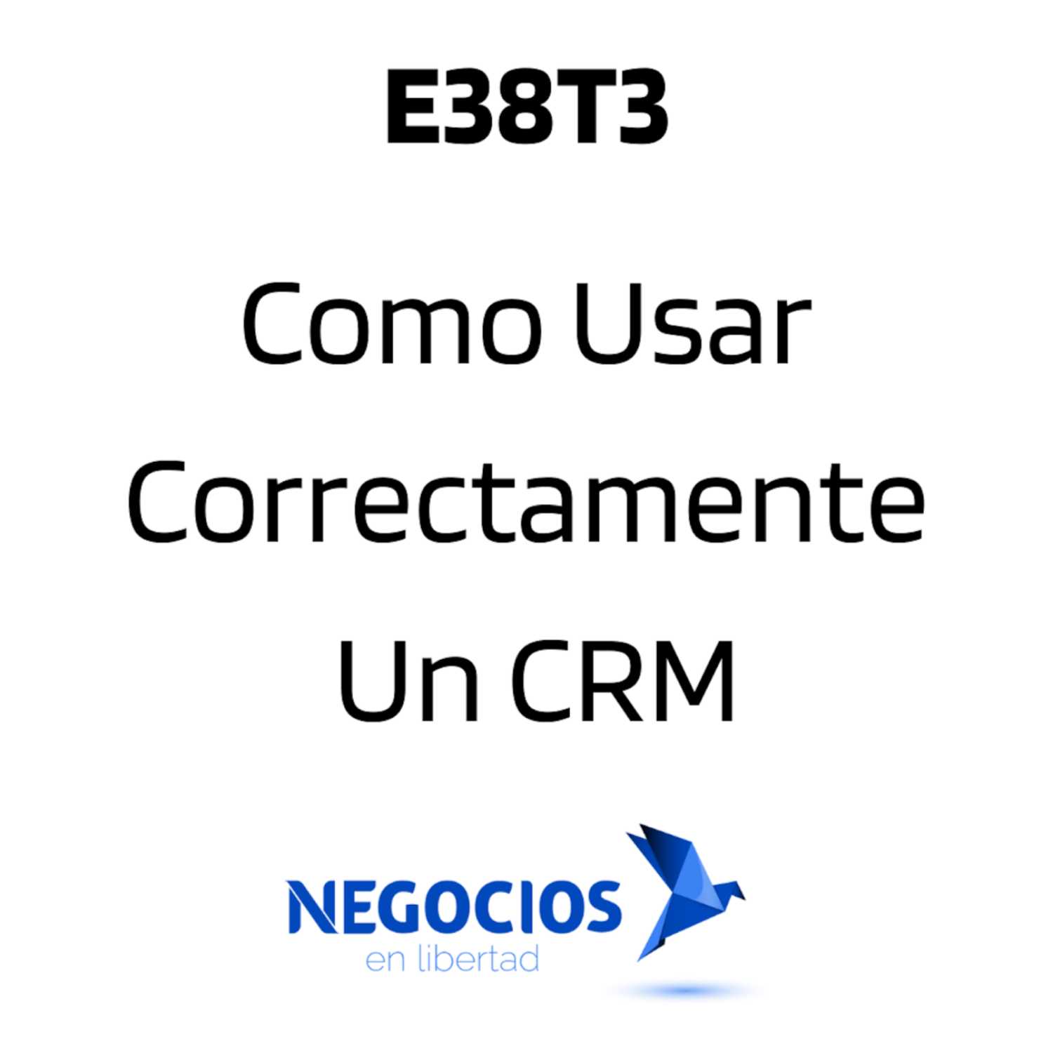  E38T3: Como usar correctamente un CRM