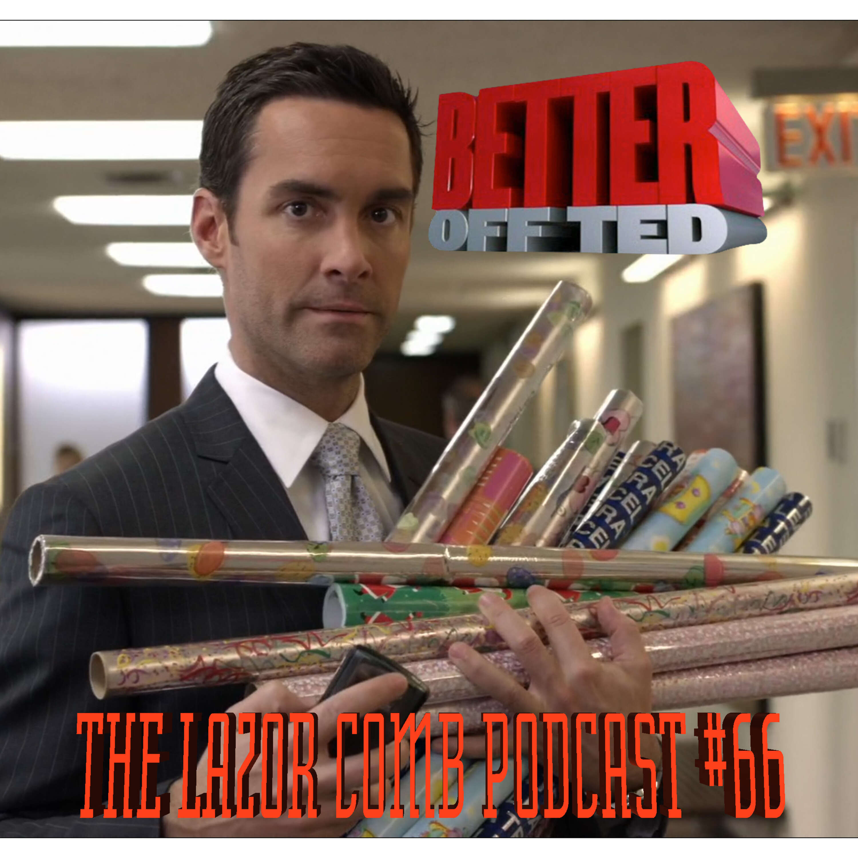 Better Off Ted | The Lazor Comb Podcast #66