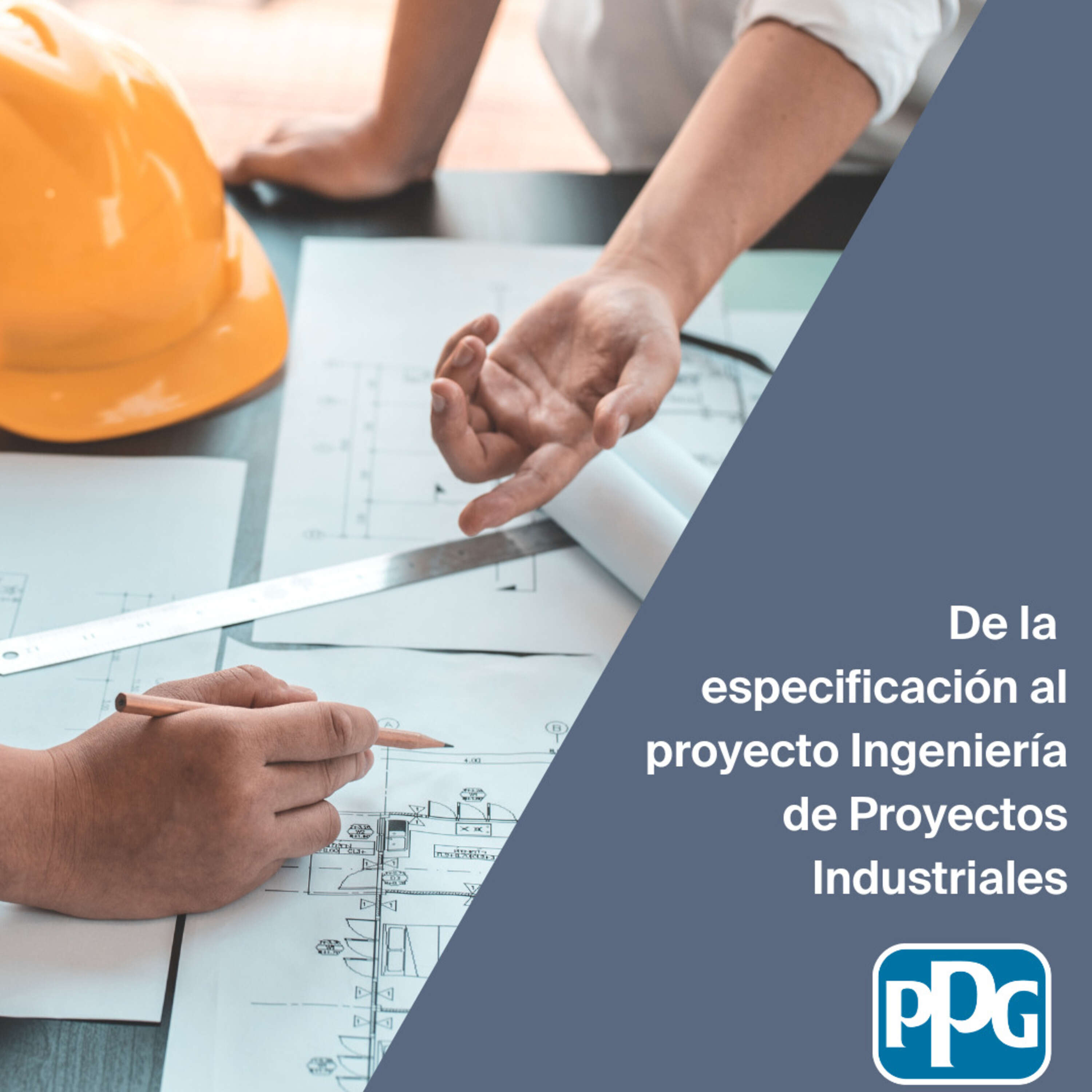 Ep. 10: "PPG De la especificación al proyecto Ingeniería de Proyectos Industriales"