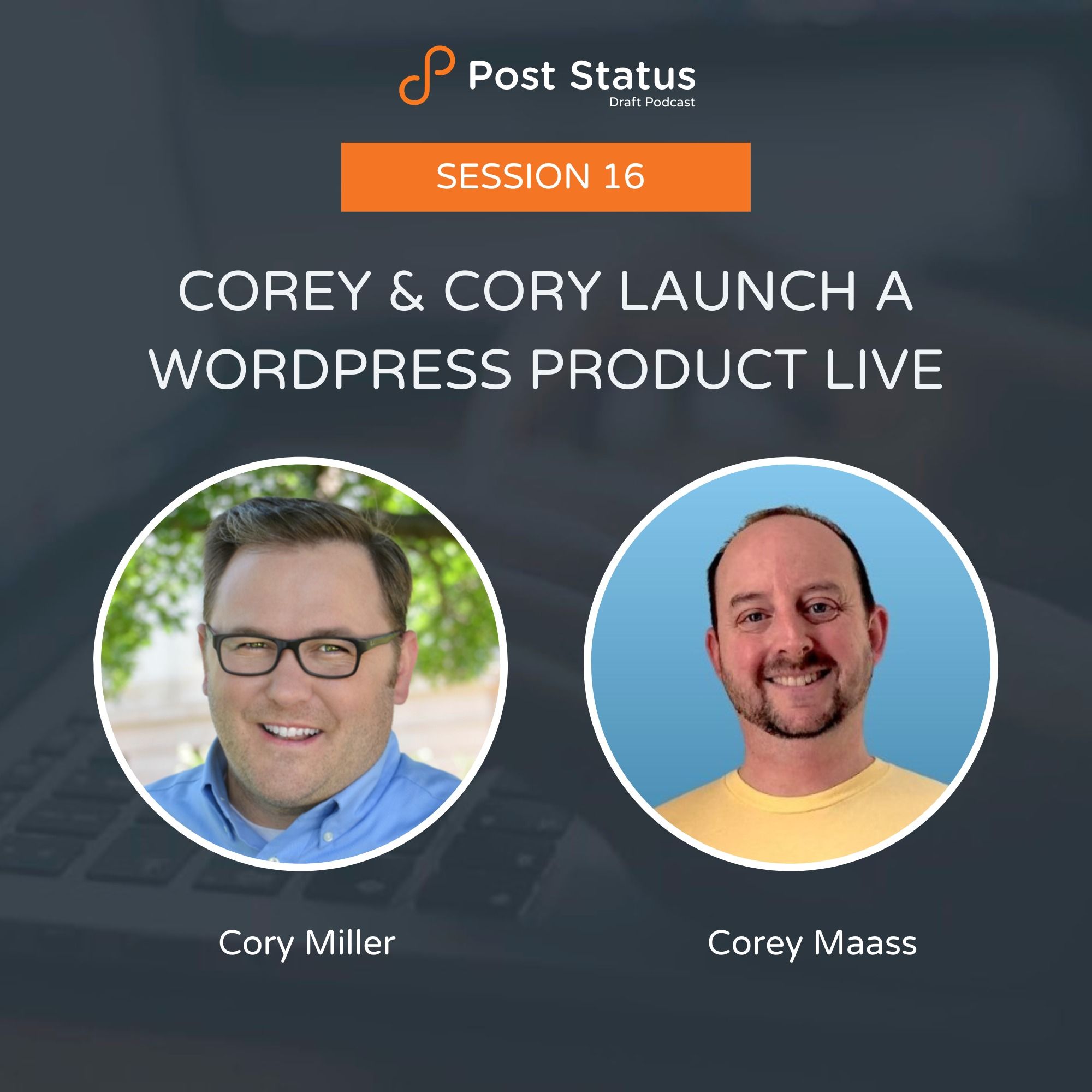 Corey & Cory Launch a WordPress Product Live - Session 16