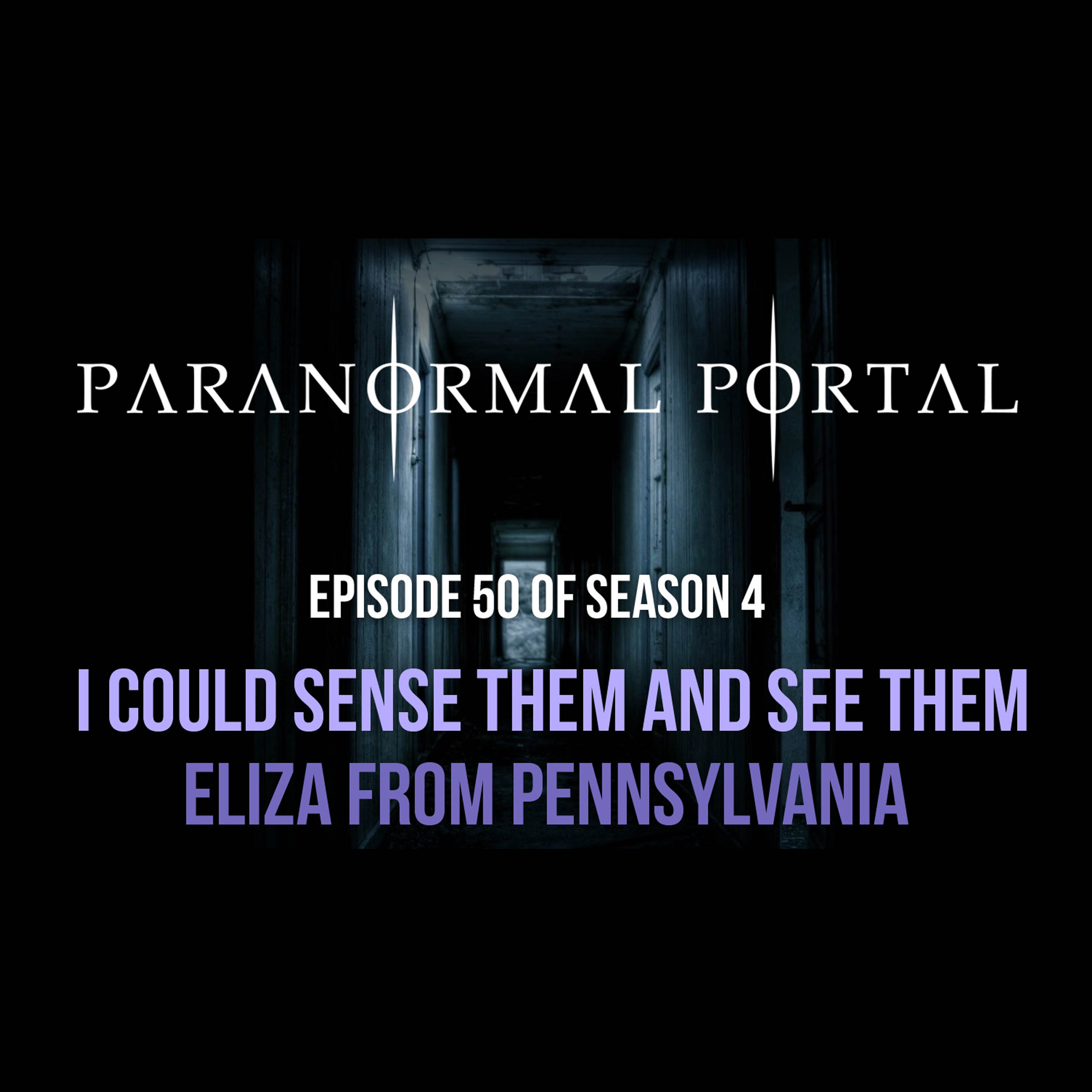 I Could Sense Them and See Them - Eliza From Pennsylvania