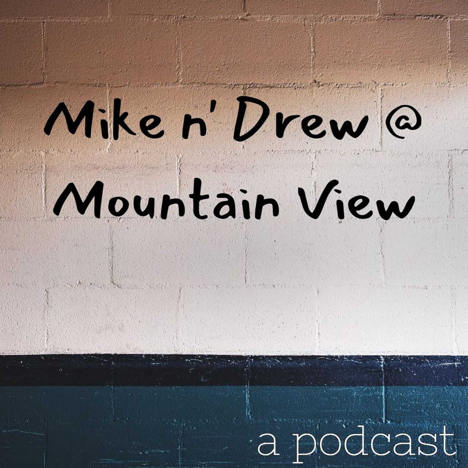 Adulting | Mike n' Drew at Mountain View Ep. 18