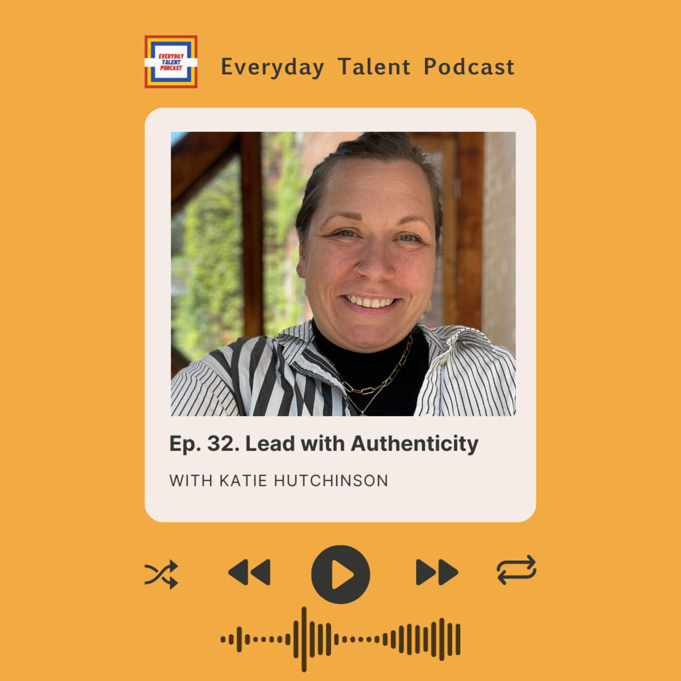 Ep. 32. Lead with Authenticity with Katie Hutchinson