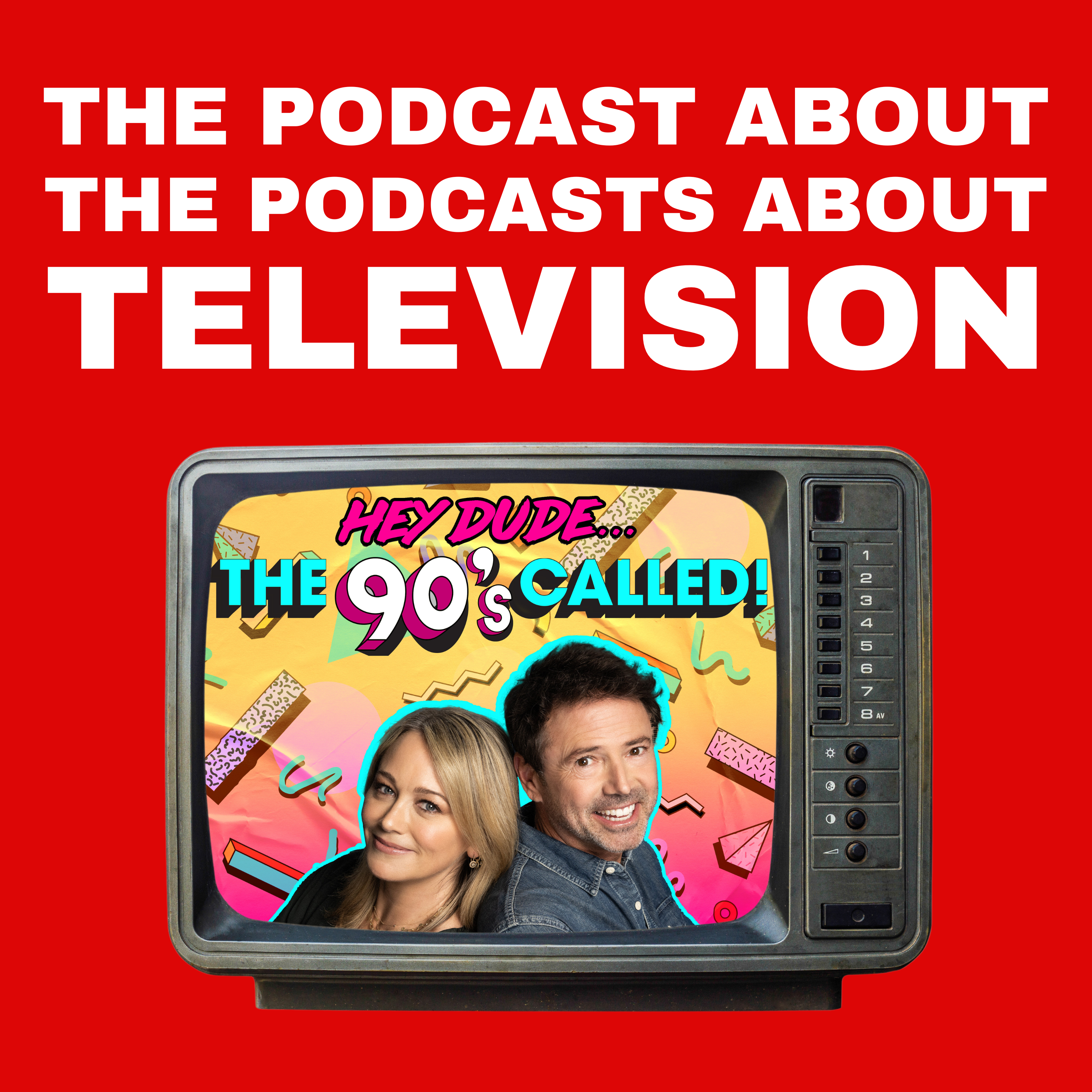 Hey Dude… The 90s Called! – The Podcast About The Podcasts About Television