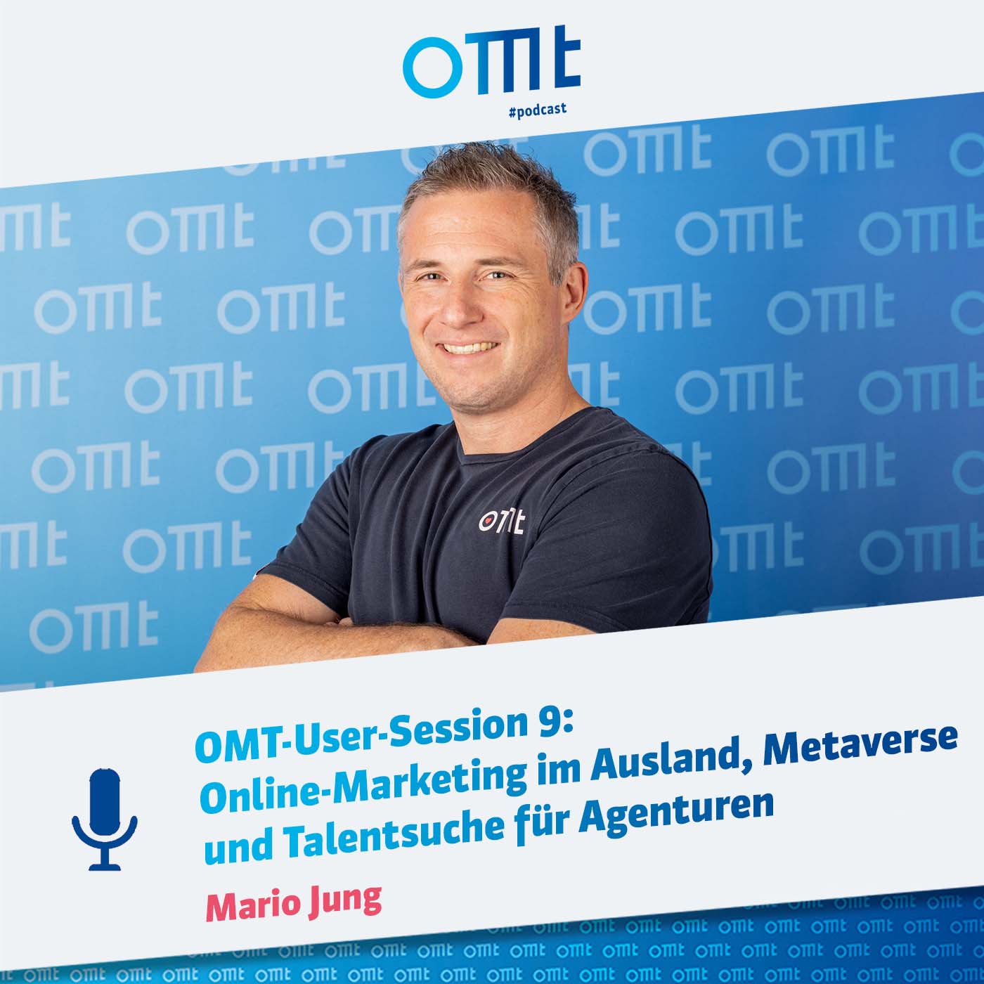 OMT-User-Session 9: Online-Marketing im Ausland, Metaverse und Talentsuche für Agenturen (Mario Jung) | OMT-Podcast #185