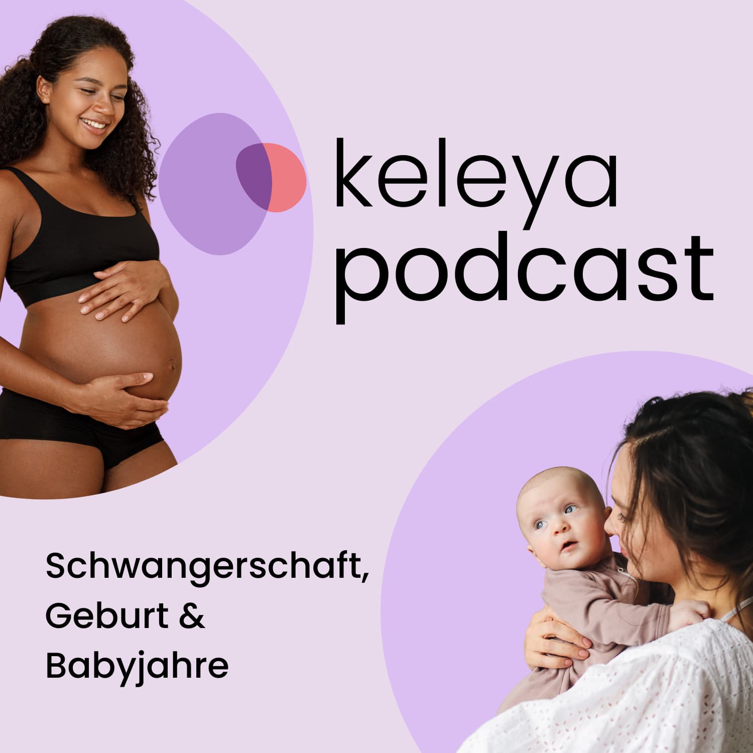 keleya podcast | Schwangerschaft, Geburt & Babyjahre 