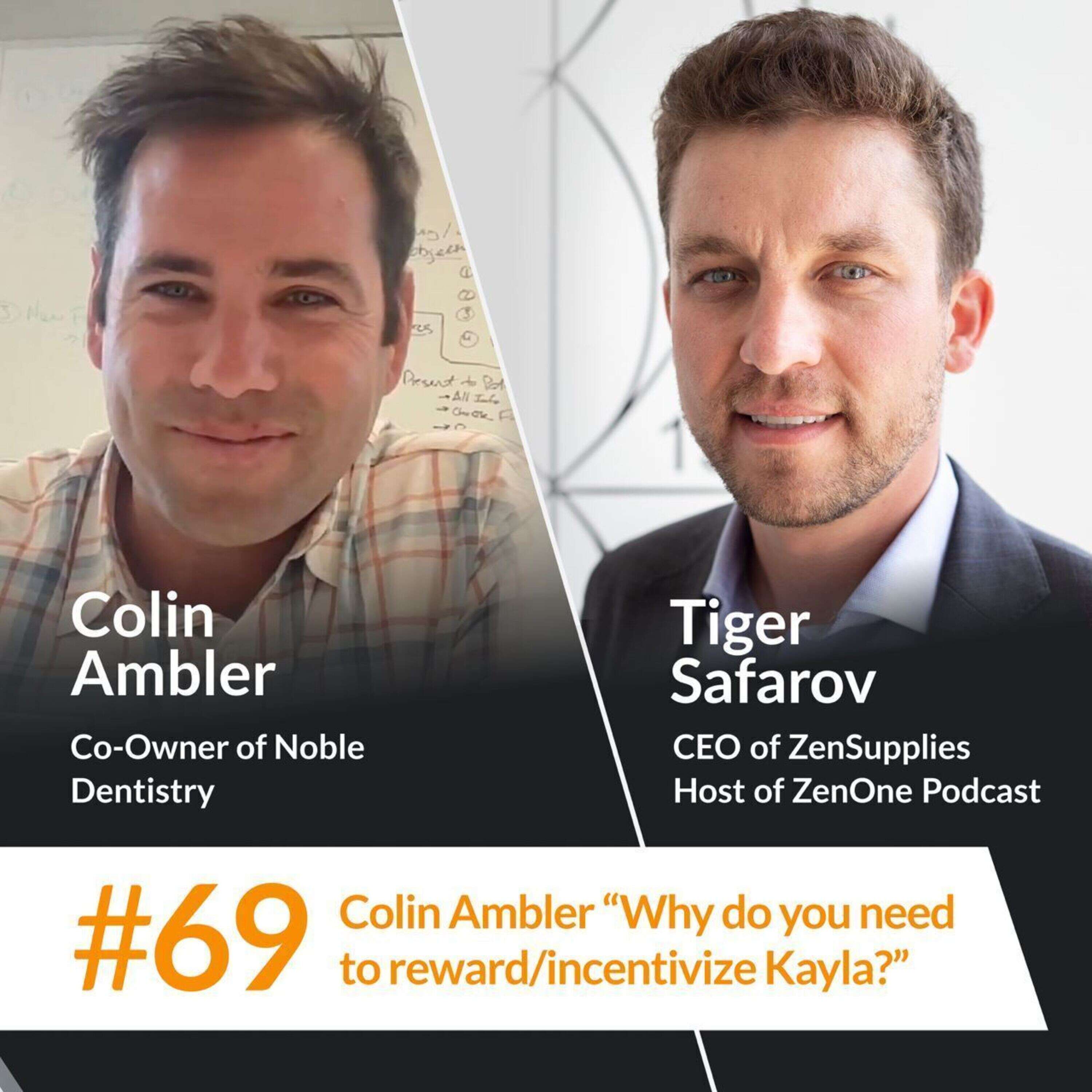 #69 Colin Ambler “Why do you need to reward/incentivize Kayla?”