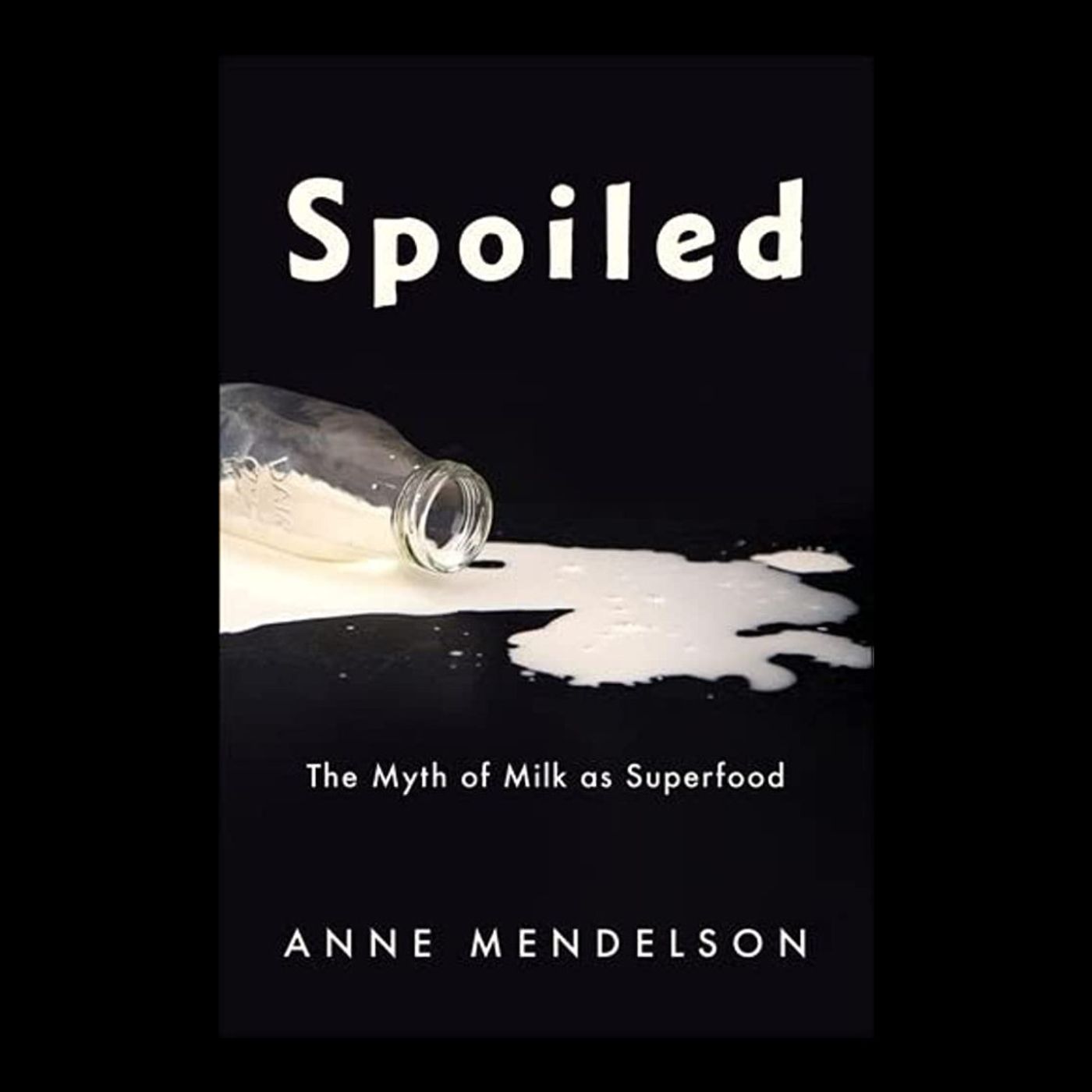 ⁣Spoiled: The Myth of Milk as Superfood with author Anne Mendelson