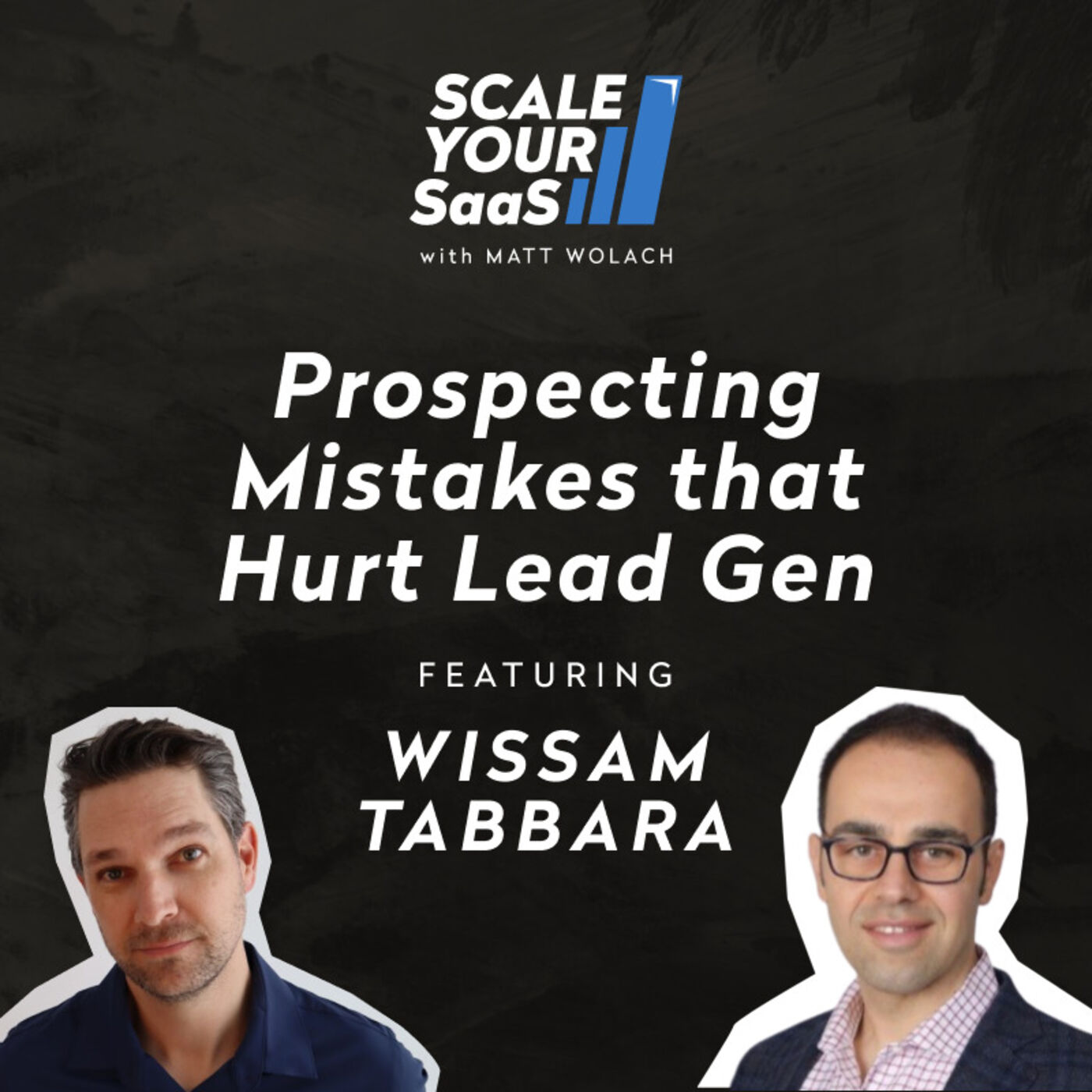 268: Prospecting Mistakes that Hurt Lead Gen - with Wissam Tabbara