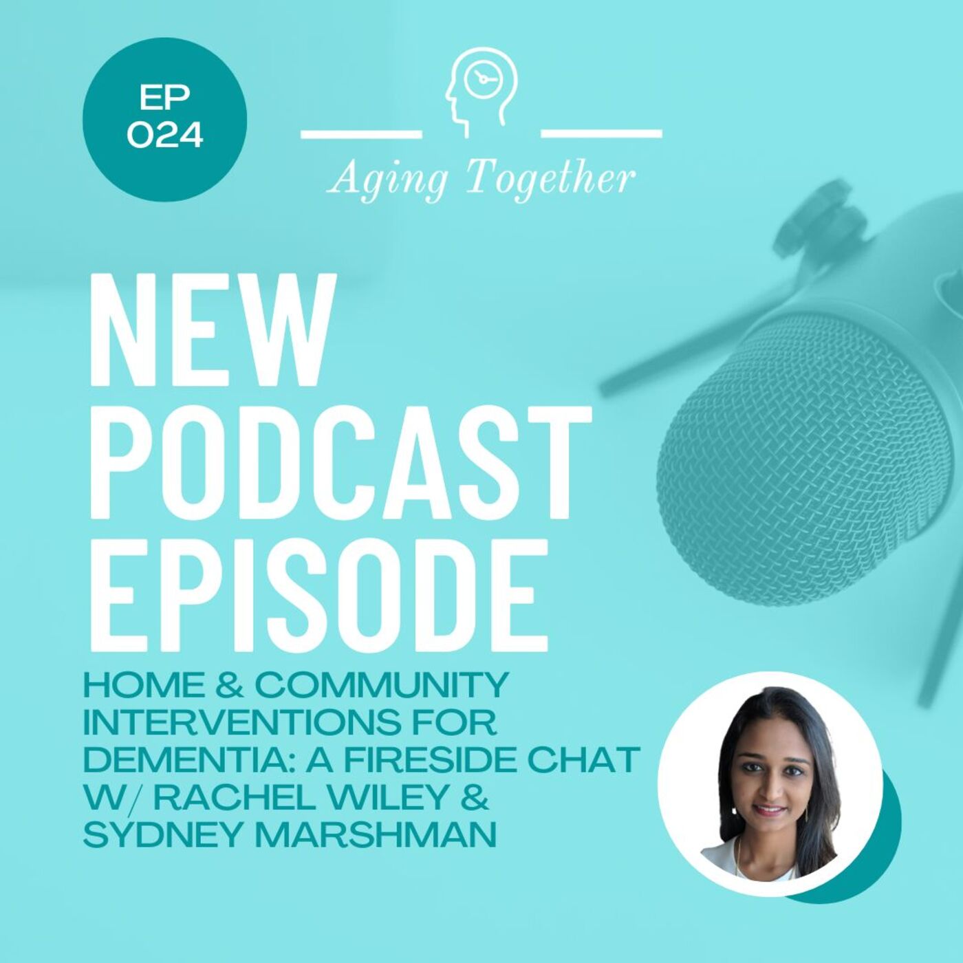 EP024: Home & Community Interventions for Dementia: A Fireside Chat with Rachel Wiley & Sydney Marshman