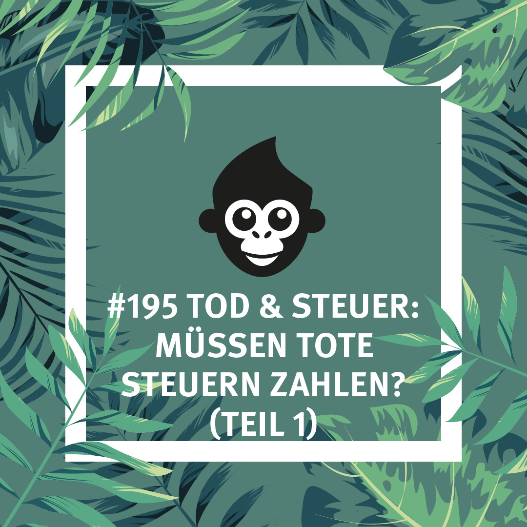 #195 Tod & Steuer: Müssen Tote Steuern zahlen? (Teil 1)