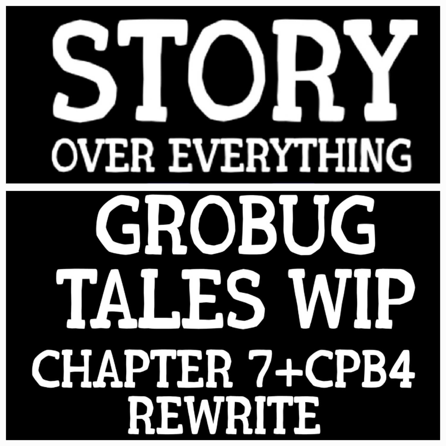 WIP Grobug Tales Chapter 7 + Book 4 Rewrite |Story Over Everything 022