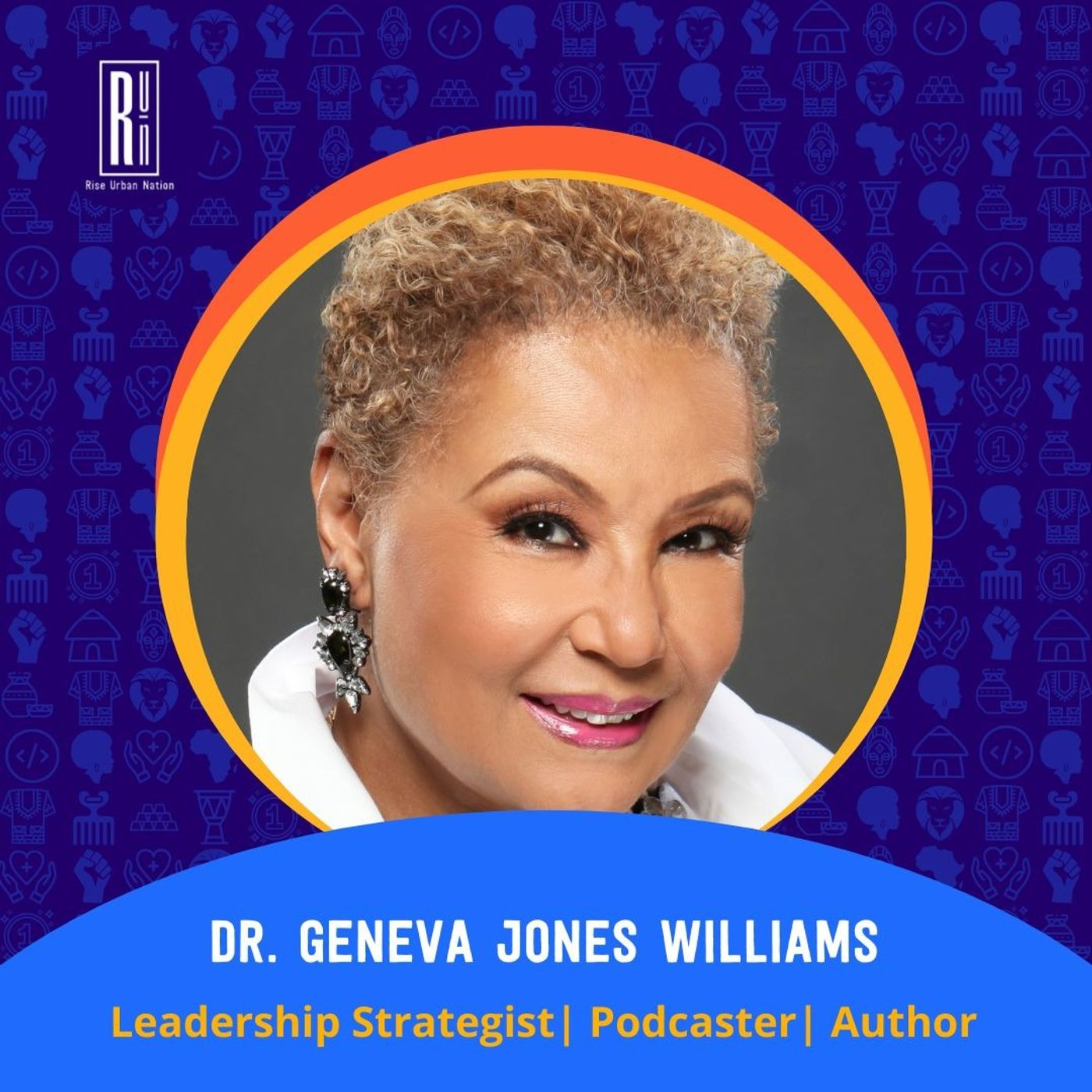 Dr. Geneva Jones Williams - Leadership Strategist| Podcaster| Author