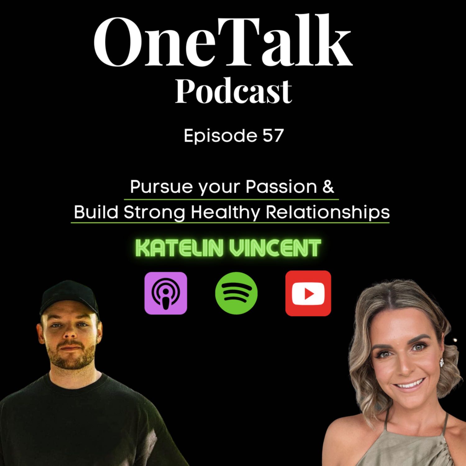 Ep.57 - Pursue your Passion & Build Strong Healthy Relationships (Ft. Katelin Vincent)