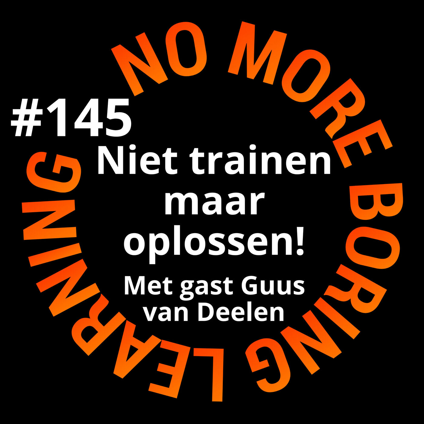 145. Niet trainen maar oplossen! In gesprek met Guus van Deelen.